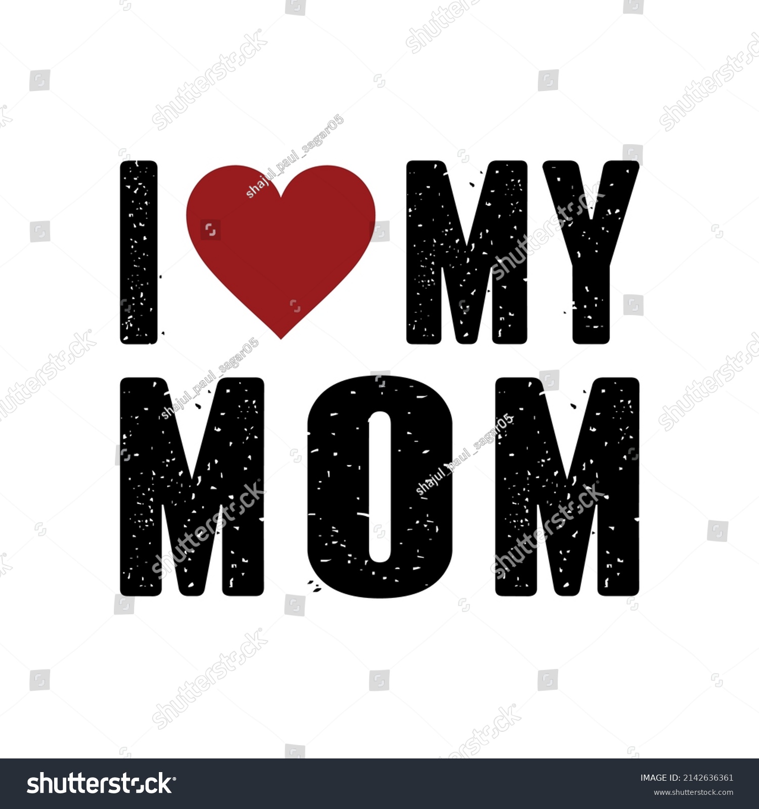 Love My Mom T Shirt Design Stock Vector Royalty Free 2142636361