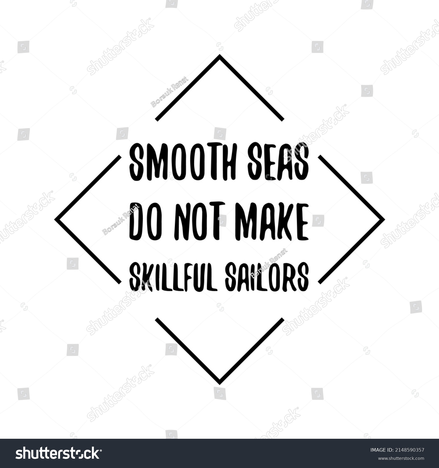 Smooth Seas Do Not Make Skillful Stock Vector Royalty Free 2148590357 Shutterstock 7817