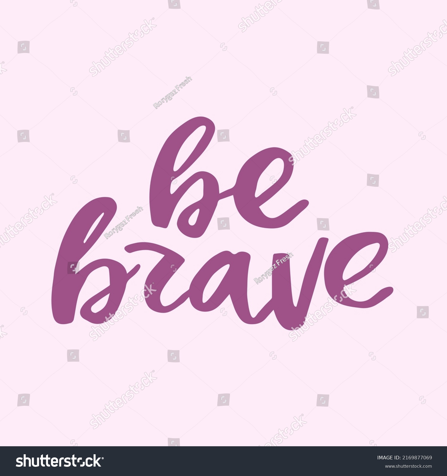 Be Brave Handwritten Quote Modern Calligraphy Stock Vector (Royalty ...