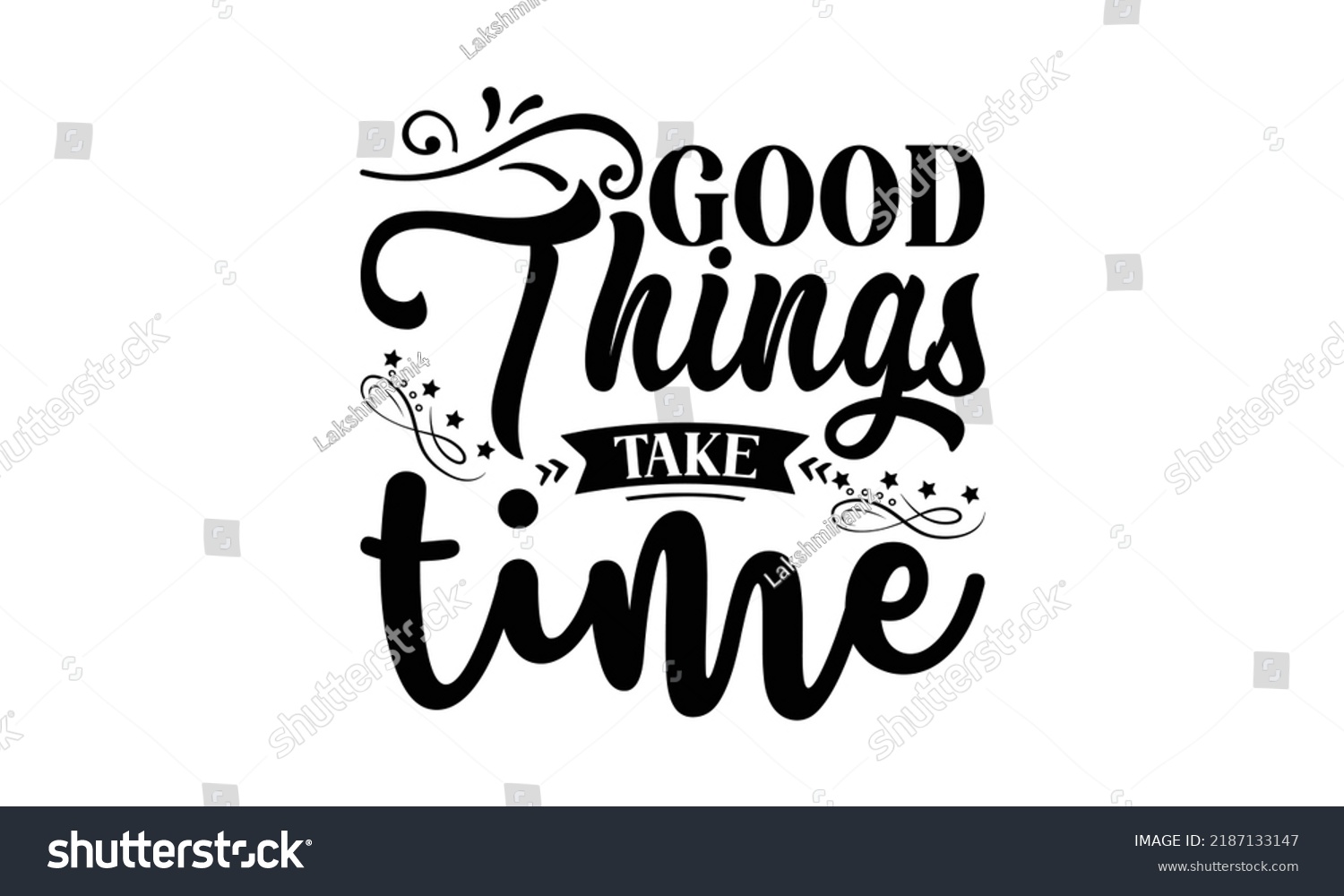 Good Things Take Time Lettering Design Stock Vector (Royalty Free ...