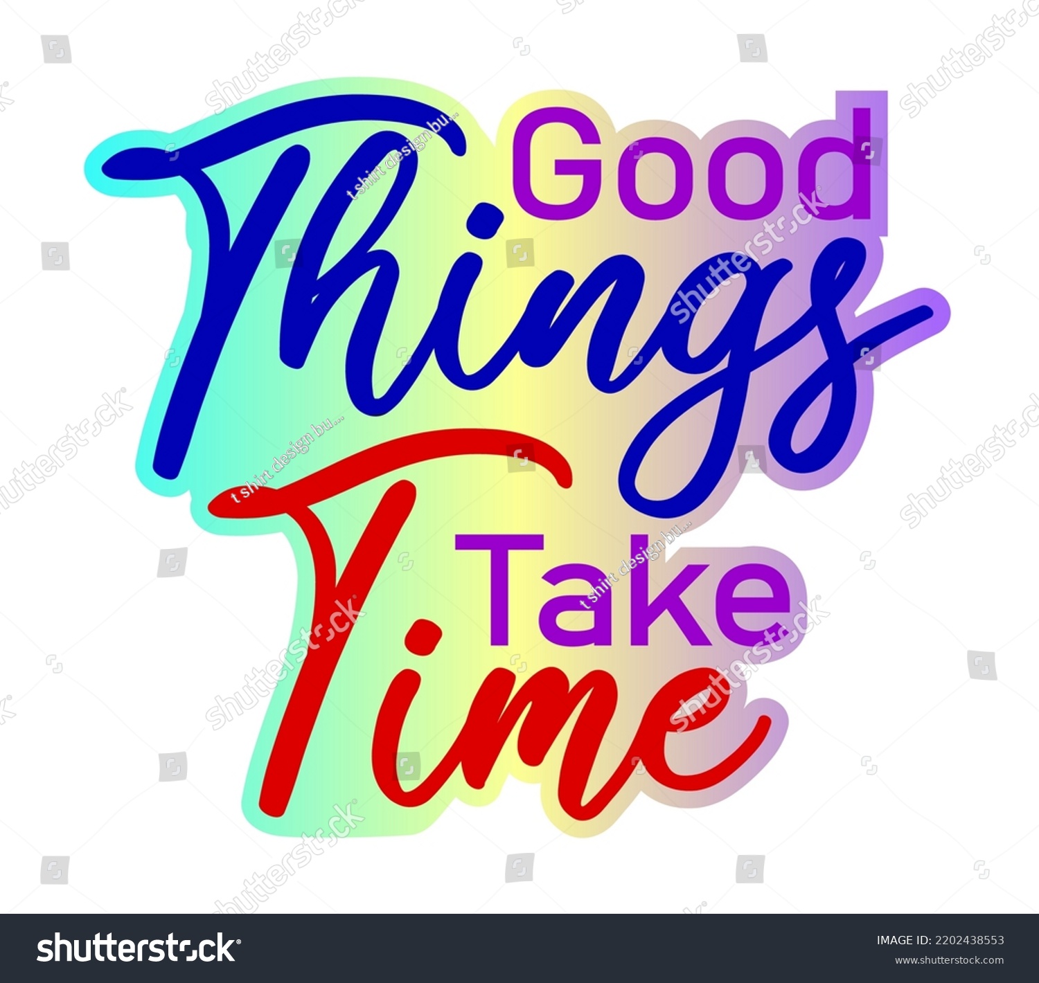 Good Things Take Time Inspirational Quote Stock Vector (Royalty Free ...