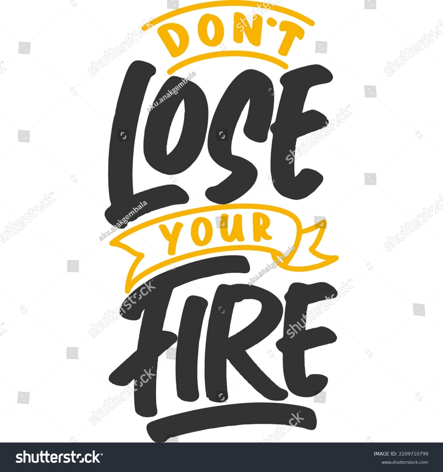 Dont Lose Your Fire Motivation Typography Stock Vector (Royalty Free ...