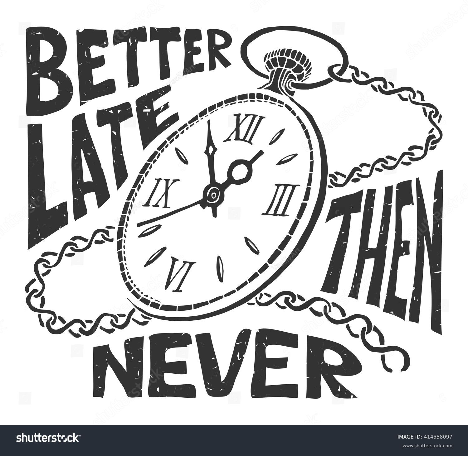 510 Better Late Than Never Stock Vectors Images And Vector Art Shutterstock
