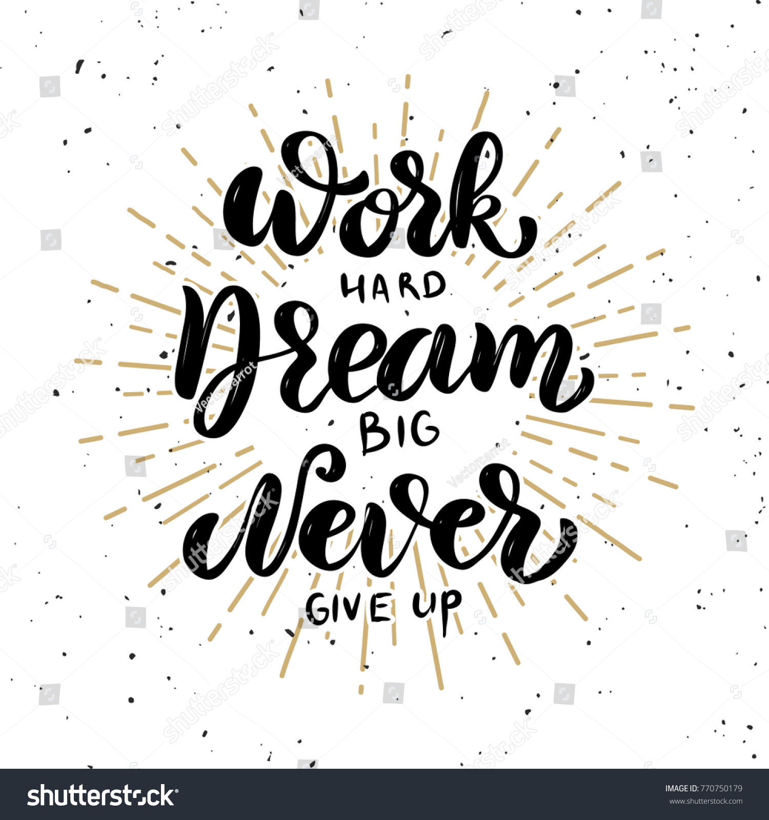 Work Hard Dream Big Never Give Stock Vector (Royalty Free) 770750179 ...