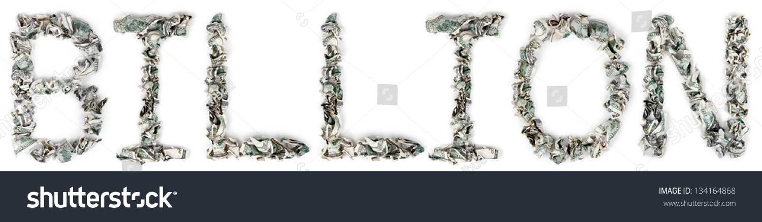 The word 'billion', made out of crimped 100$ bills. Isolated on white background. #134164868