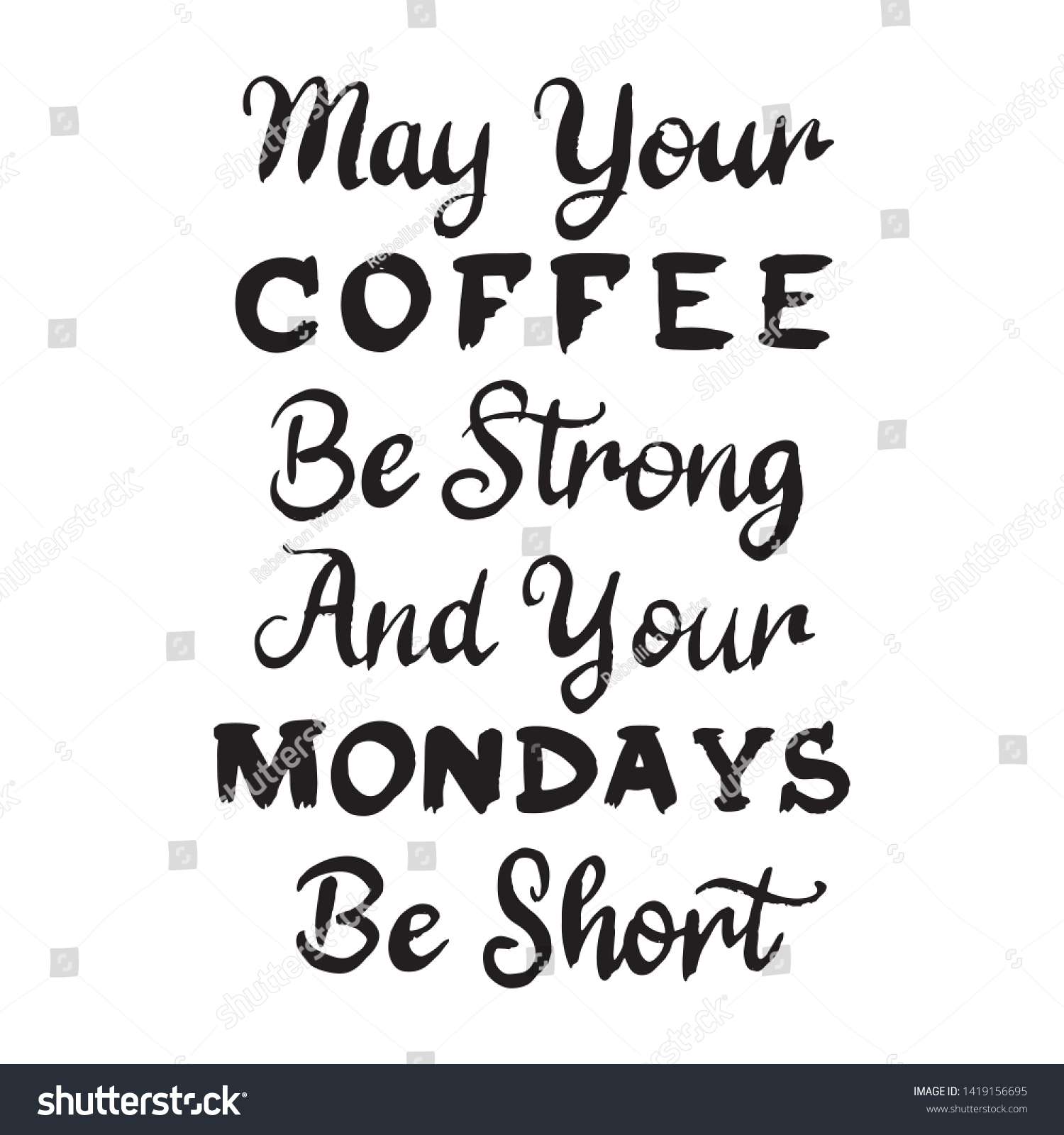 May Your Coffee Be Strong And Your Mondays Be - Royalty Free Stock ...