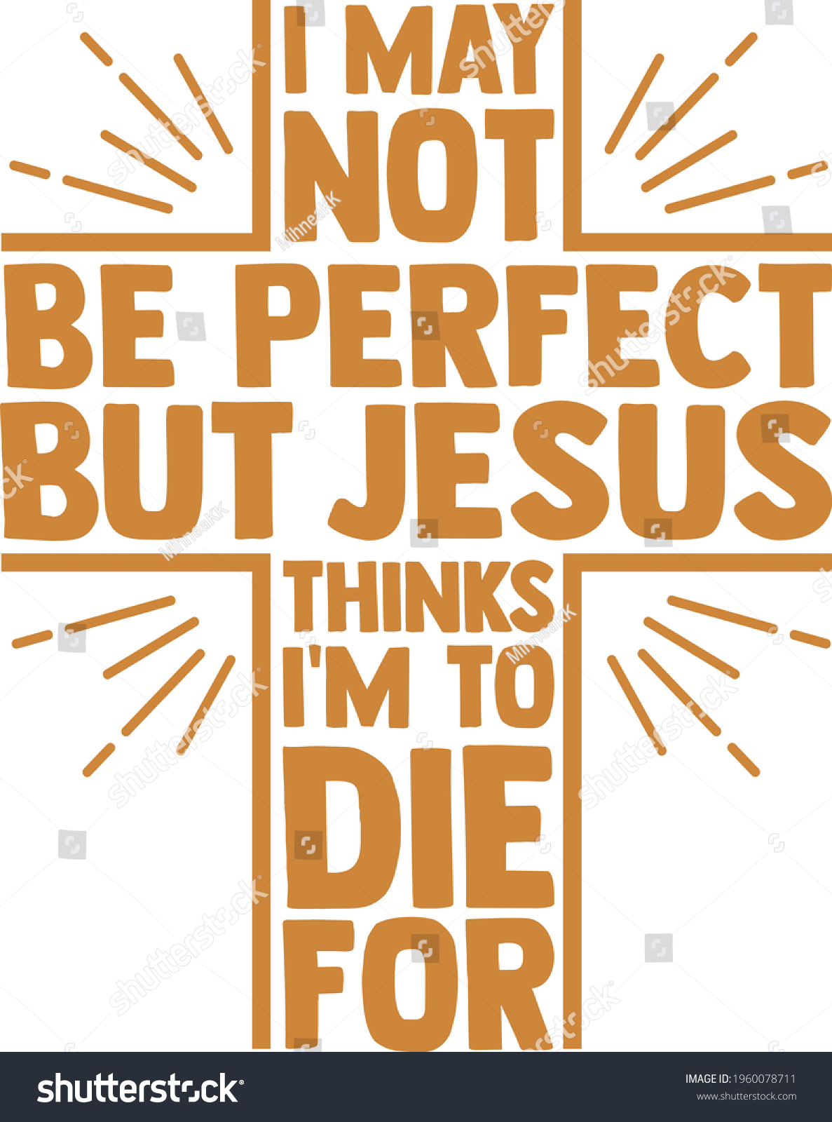 I May Not Be Perfect But Jesus Thinks I'm To Die - Royalty Free Stock ...