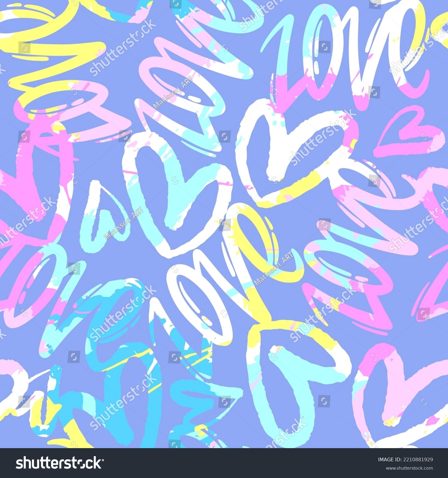 Abstract seamless chaotic pattern with words 'love' and hearts. Grunge colourful background. Wallpaper for girls.  #2210881929