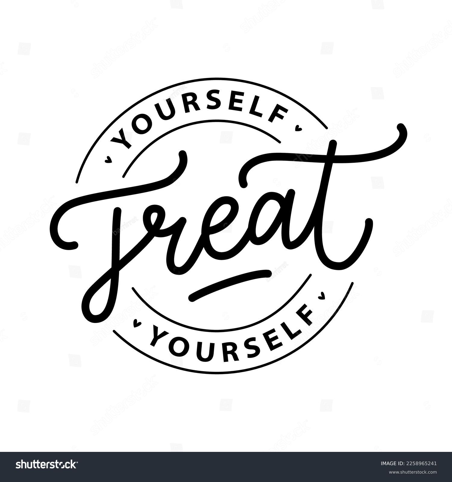 TREAT YOURSELF logo stamp quote. Vector quote. Time to treat yourself to something nice. Beauty, body care, delicious, tasty food, ego. Design print for t shirt, pin label, badges, sticker, card #2258965241