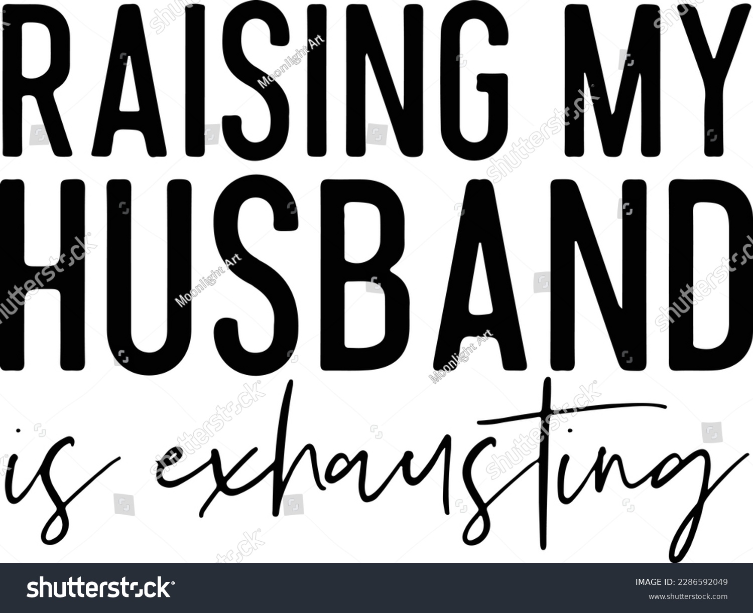 Raising My Husband Is Exhausting svg, Husband - Royalty Free Stock ...