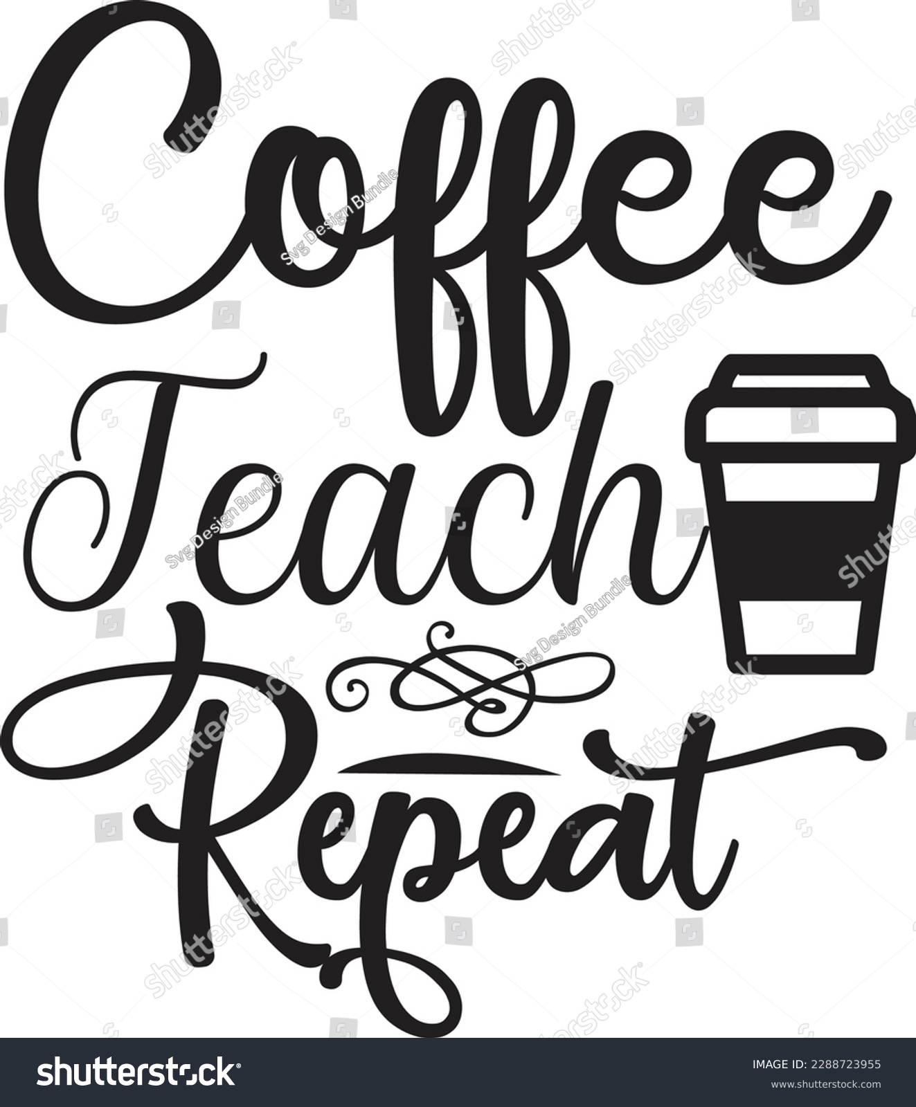 Coffee Teach Repeat Svg Coffee Svg Design Royalty Free Stock Vector 2288723955 6950