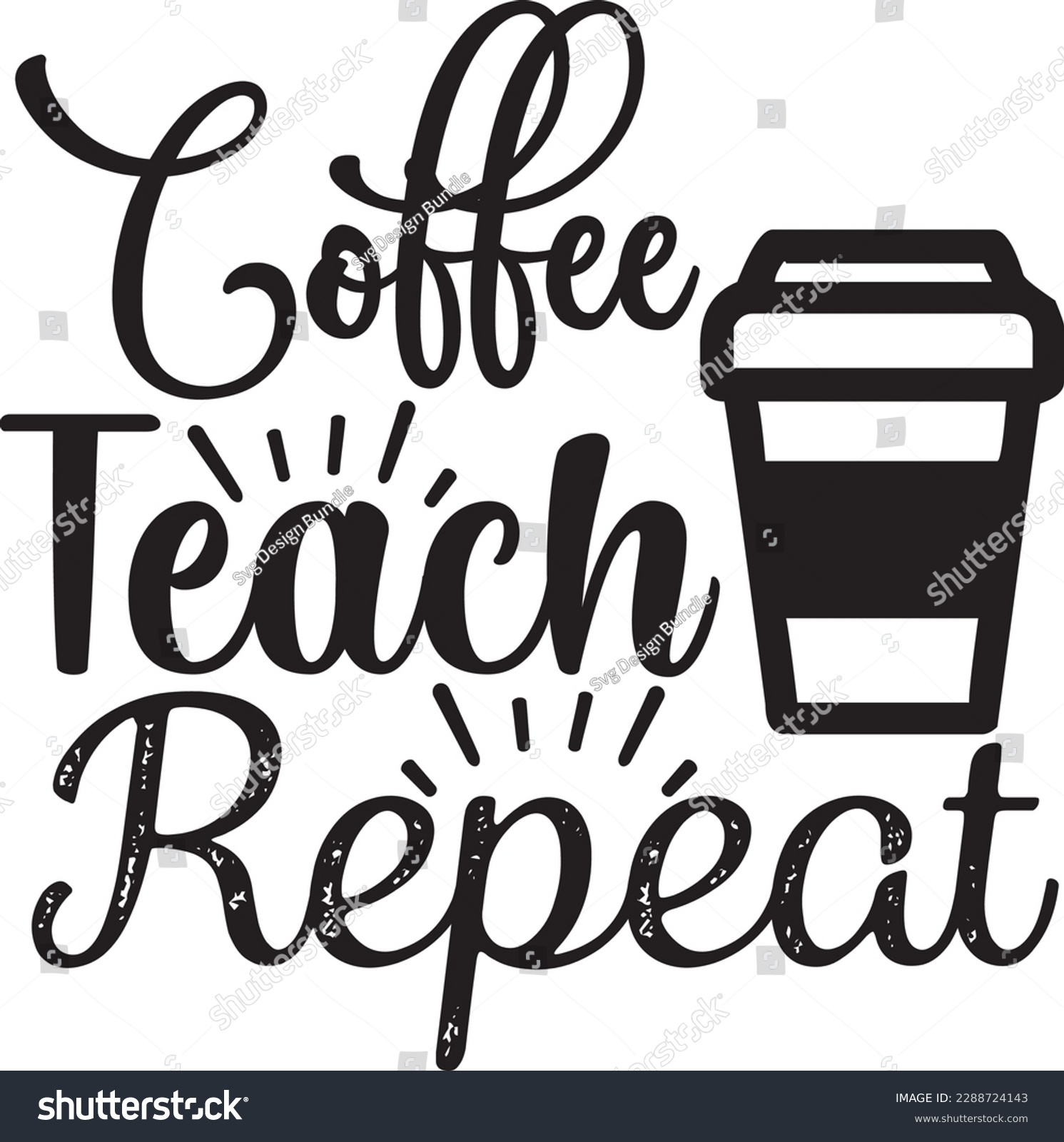 Coffee Teach Repeat Svg Coffee Svg Design Royalty Free Stock Vector 2288724143 8907