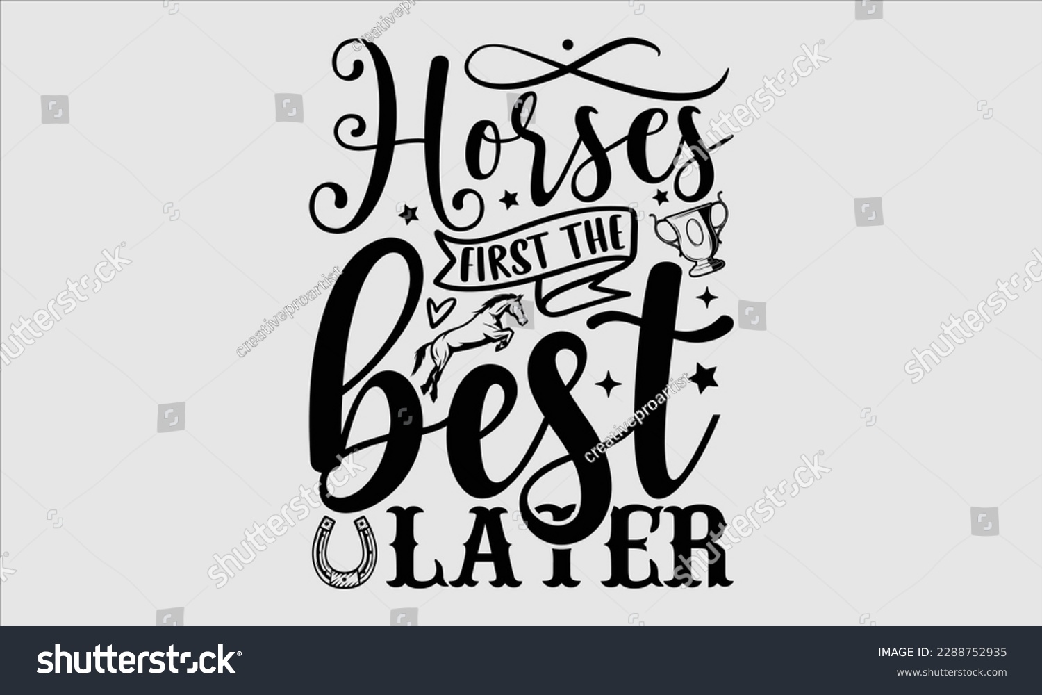 Horses first the best later- Horse Svg design, - Royalty Free Stock ...