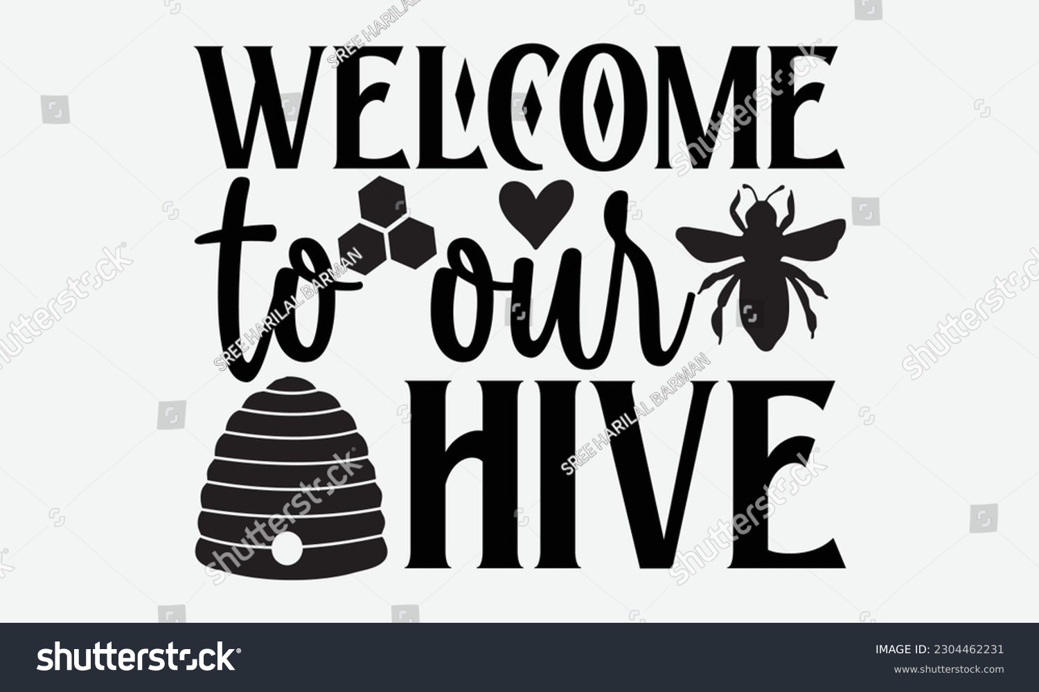 Welcome to our hive - Bee svg typography t-shirt - Royalty Free Stock ...