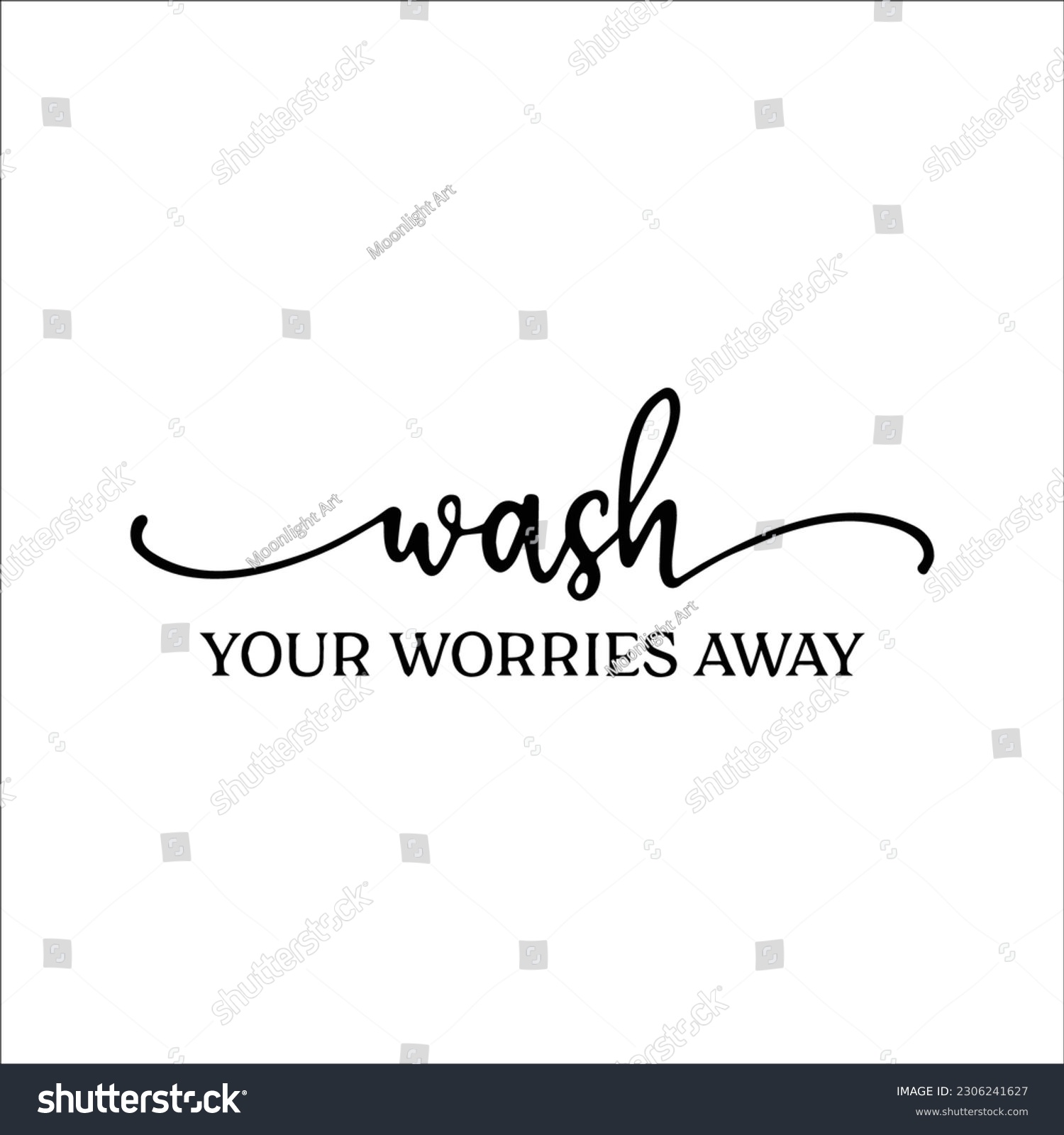 Wash Your Worries Away SVG, Bathroom Cut File, - Royalty Free Stock ...