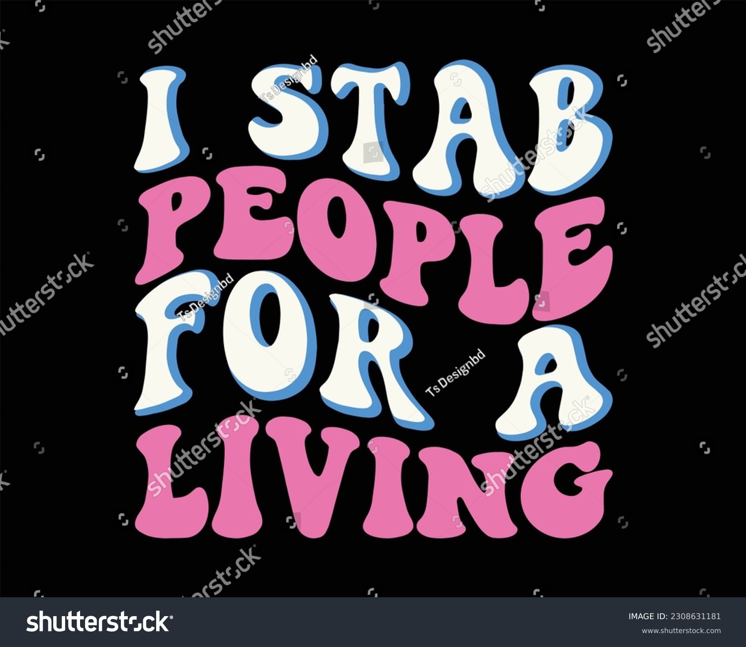 I Stab People For A Living Retro Svg Design - Royalty Free Stock Vector ...