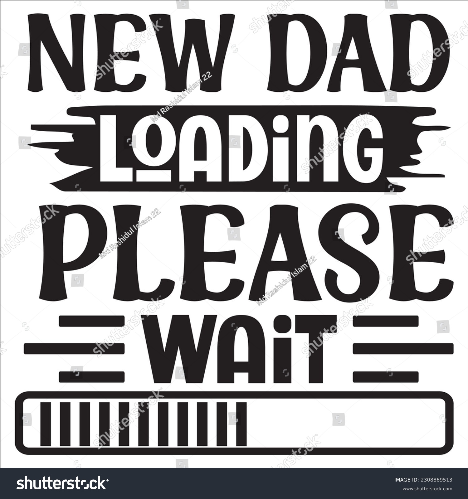 New Dad Loading Please Wait Svg Design Vector Royalty Free Stock Vector 2308869513 