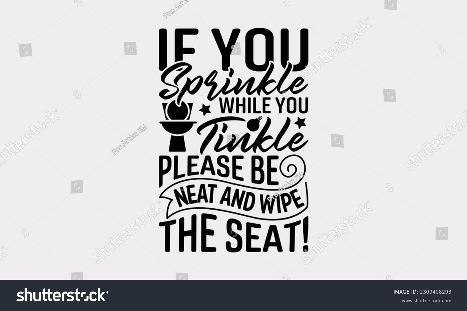 If You Sprinkle While You Tinkle Please Be Neat - Royalty Free Stock