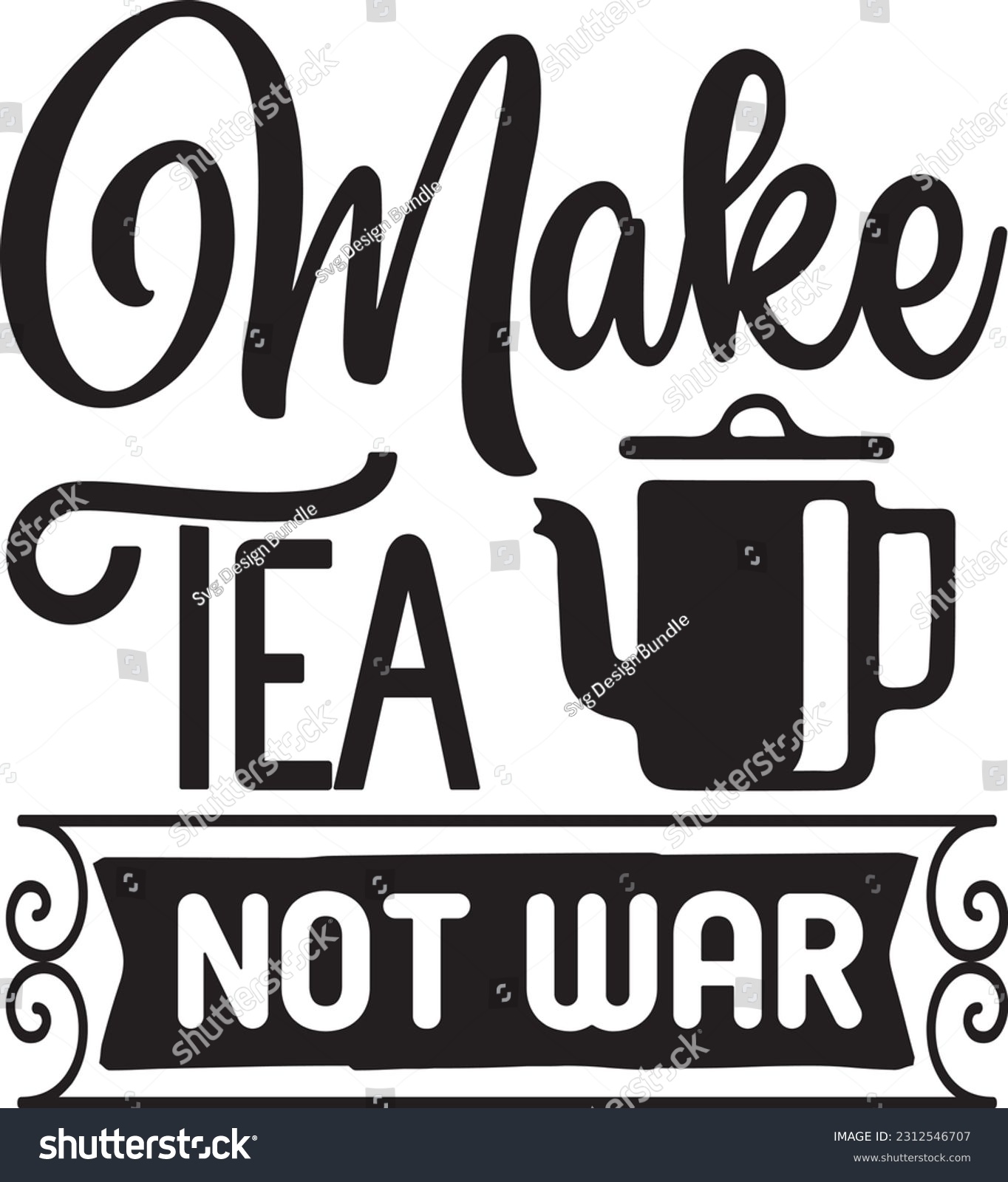 make tea not war svg, Kitchen SVG Design, - Royalty Free Stock Vector