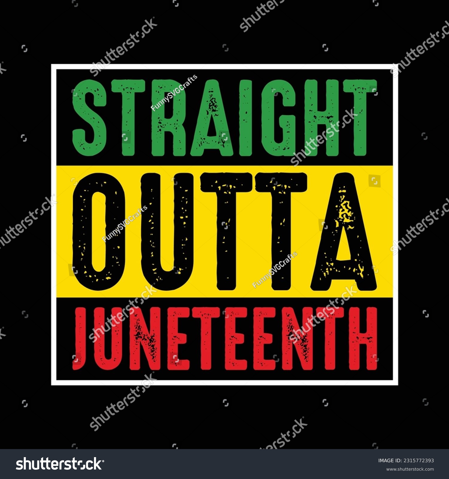 Straight Outta Juneteenth Shirt, Juneteenth - Royalty Free Stock Vector ...