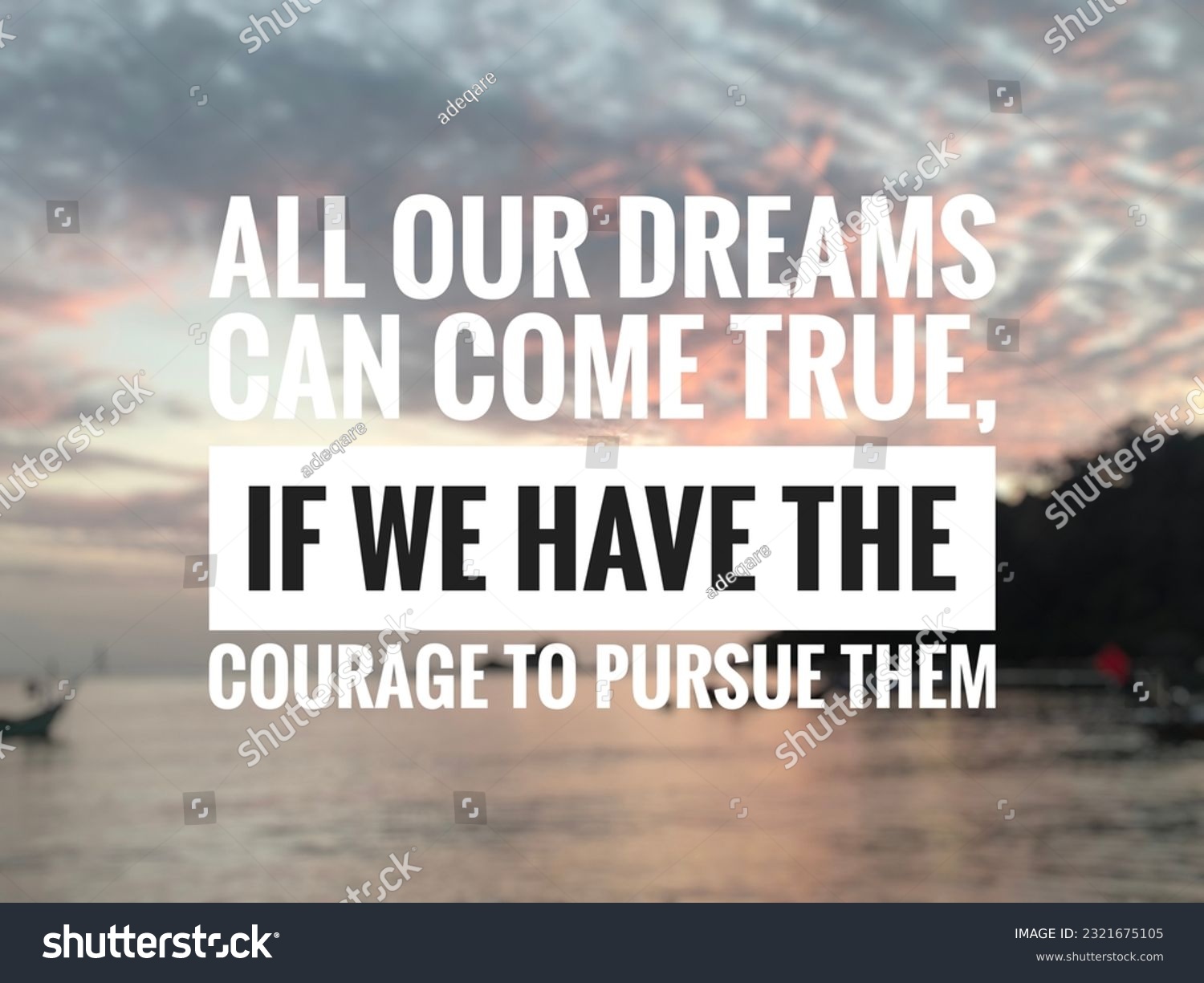 motivation inspiration quotes off the day,all our dreams can come true ,if we have the courage to them  #2321675105