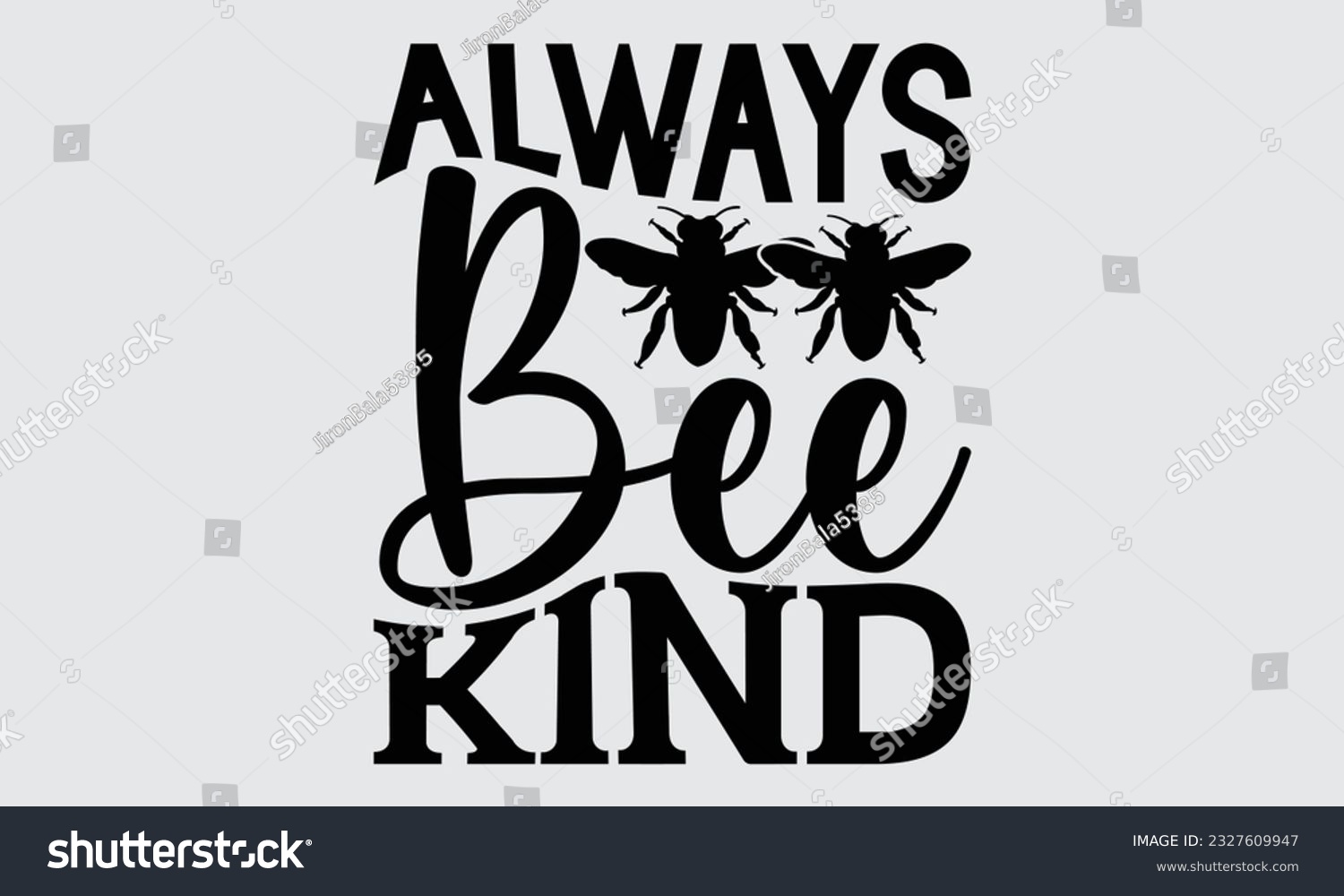 Always Bee Kind - Bee svg typography t-shirt - Royalty Free Stock ...