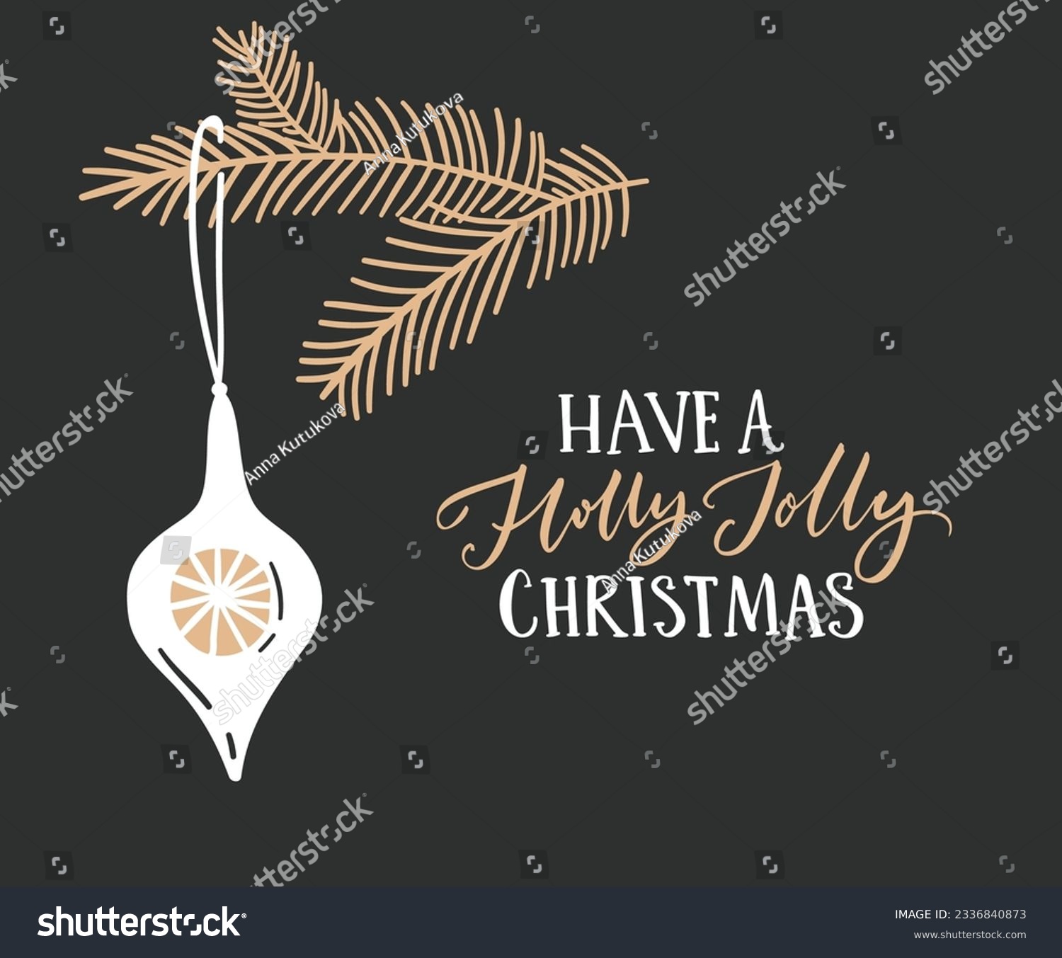 Have a holly jolly Christmas greeting card, gold calligraphy on dark black background. Simple and elegant vector Christmas illustration with fir branch and hanging decoration. #2336840873
