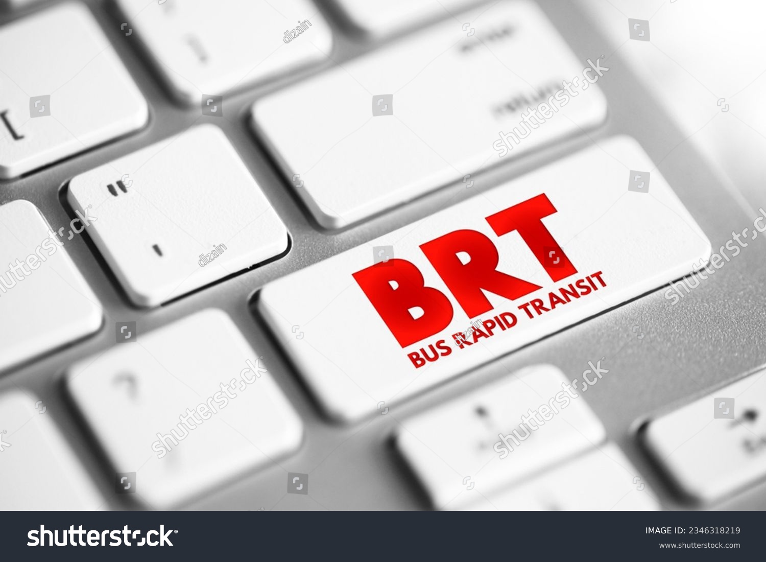 BRT - Bus Rapid Transit is a bus-based public transport system designed to have better capacity and reliability than a conventional bus system, acronym text button on keyboard #2346318219