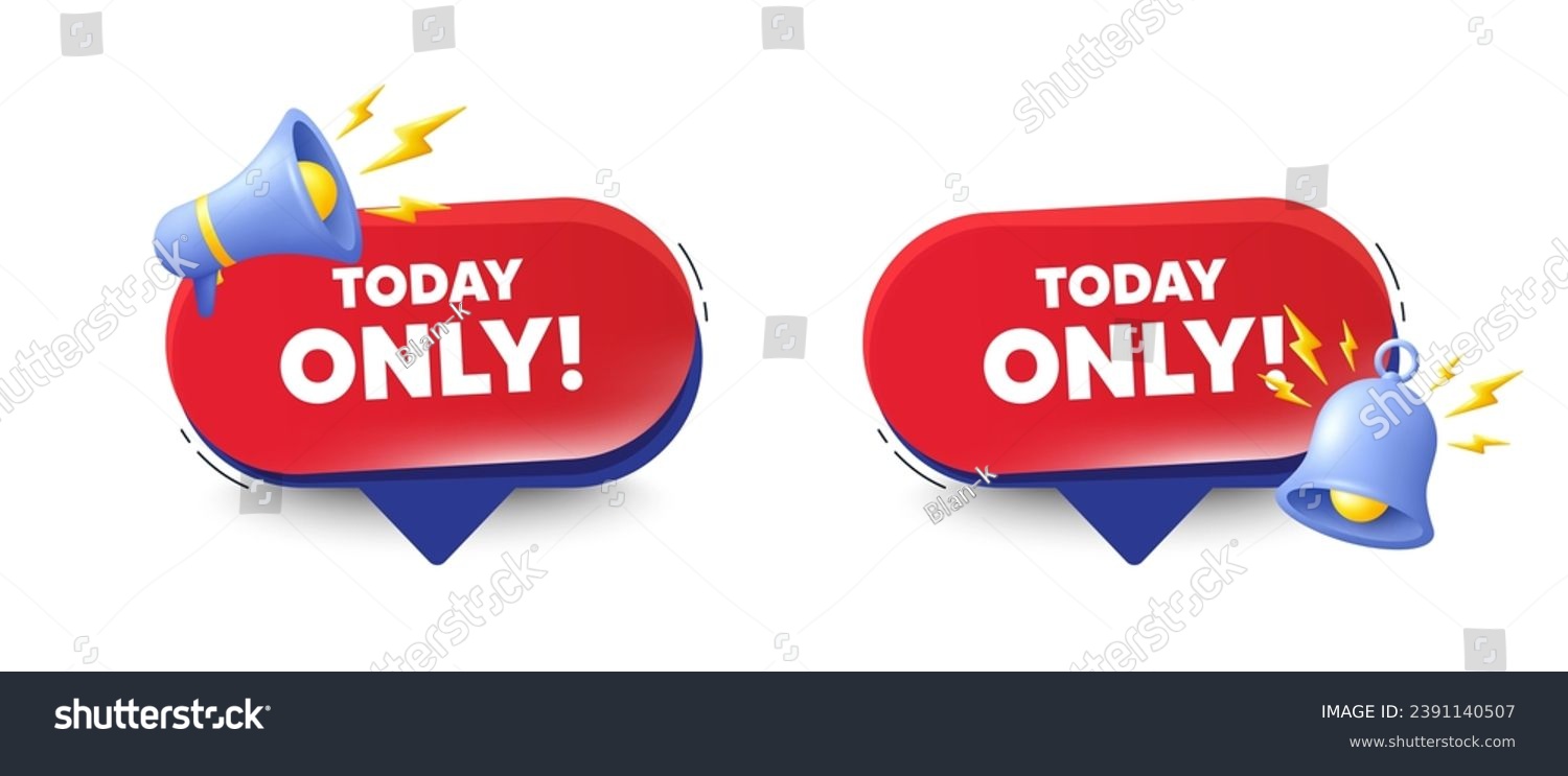 Today only sale tag. Speech bubbles with 3d bell, megaphone. Special offer sign. Best price promotion. Today only chat speech message. Red offer talk box. Vector #2391140507