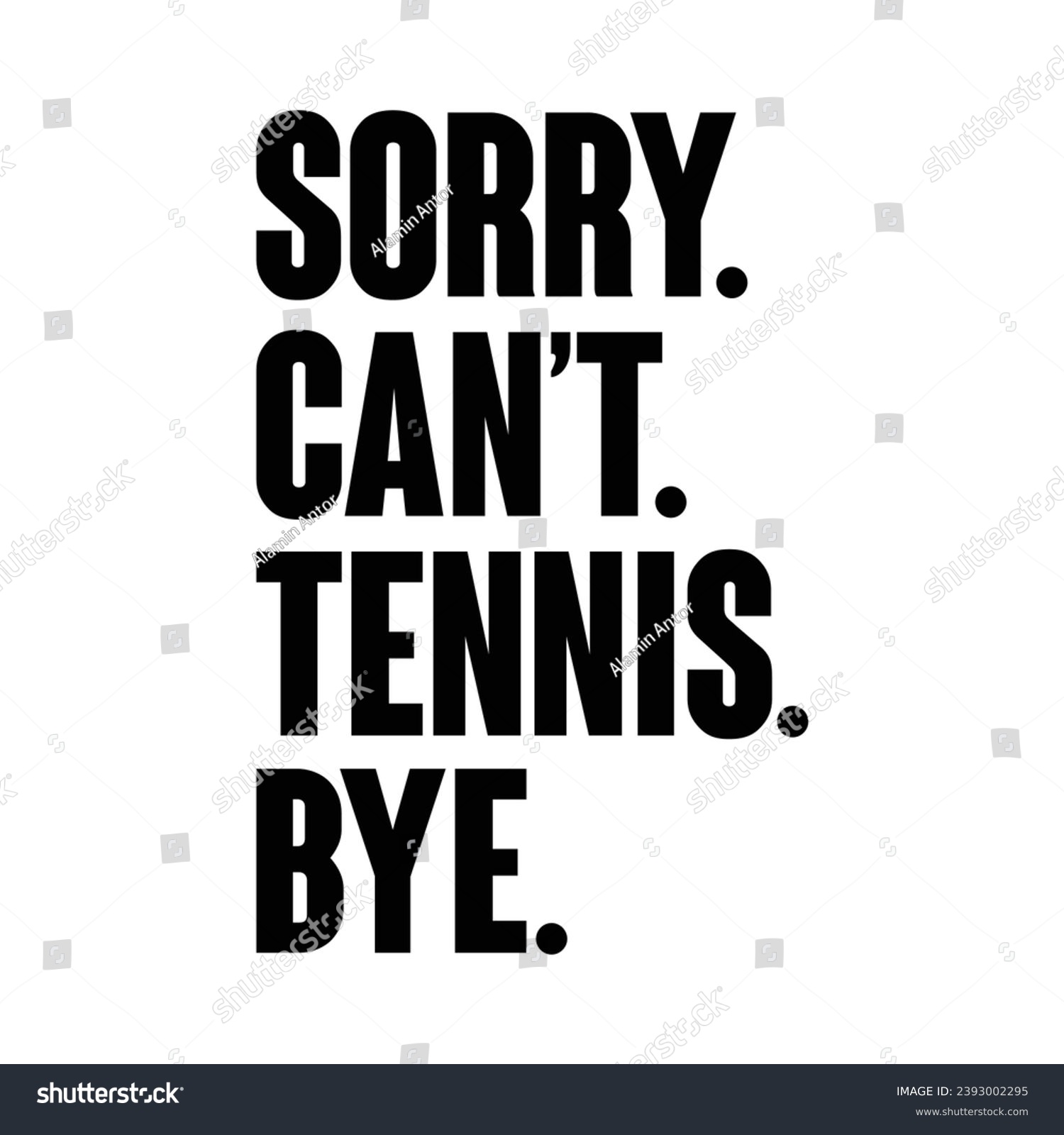 Sorry Can't Tennis Bye T-shirt Design - Royalty Free Stock Vector ...