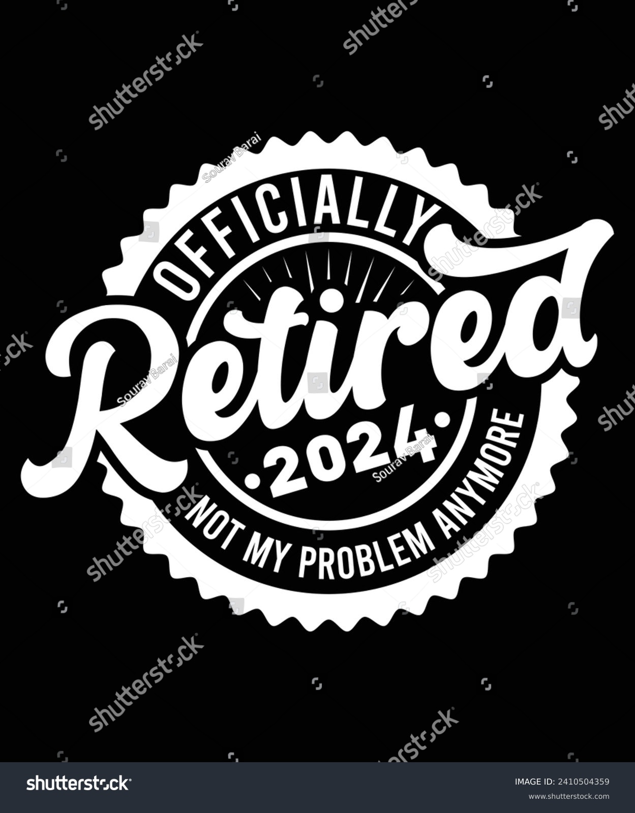 OFFICIALLY RETIRED 2024 NOT MY PROBLEM ANYMORE - Royalty Free Stock ...