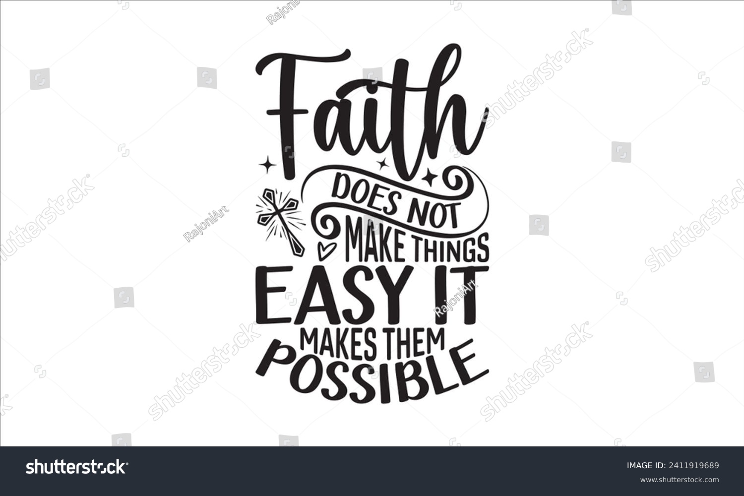 Faith Does Not Make Things Easy It Makes Them Possible - Faith T-Shirt Design, Vector illustration with hand-drawn lettering, typography vector, Modern, simple, lettering and white background, EPS 10. #2411919689