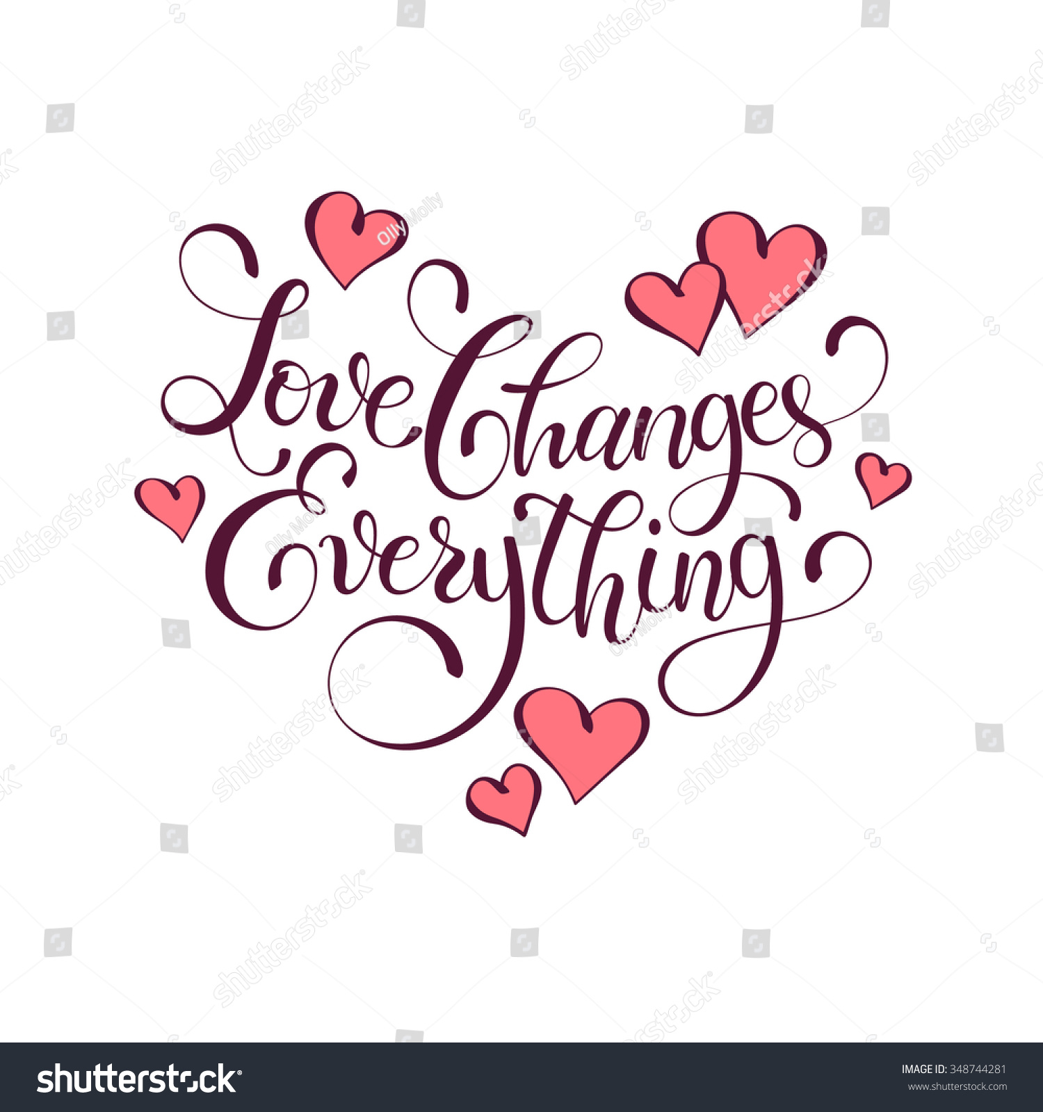 Inspiring lettering. Love changes everything. Positive quote with swirls in heart shape. Modern calligraphy for T-shirt and postcard design. Happy Valentine's Day. #348744281