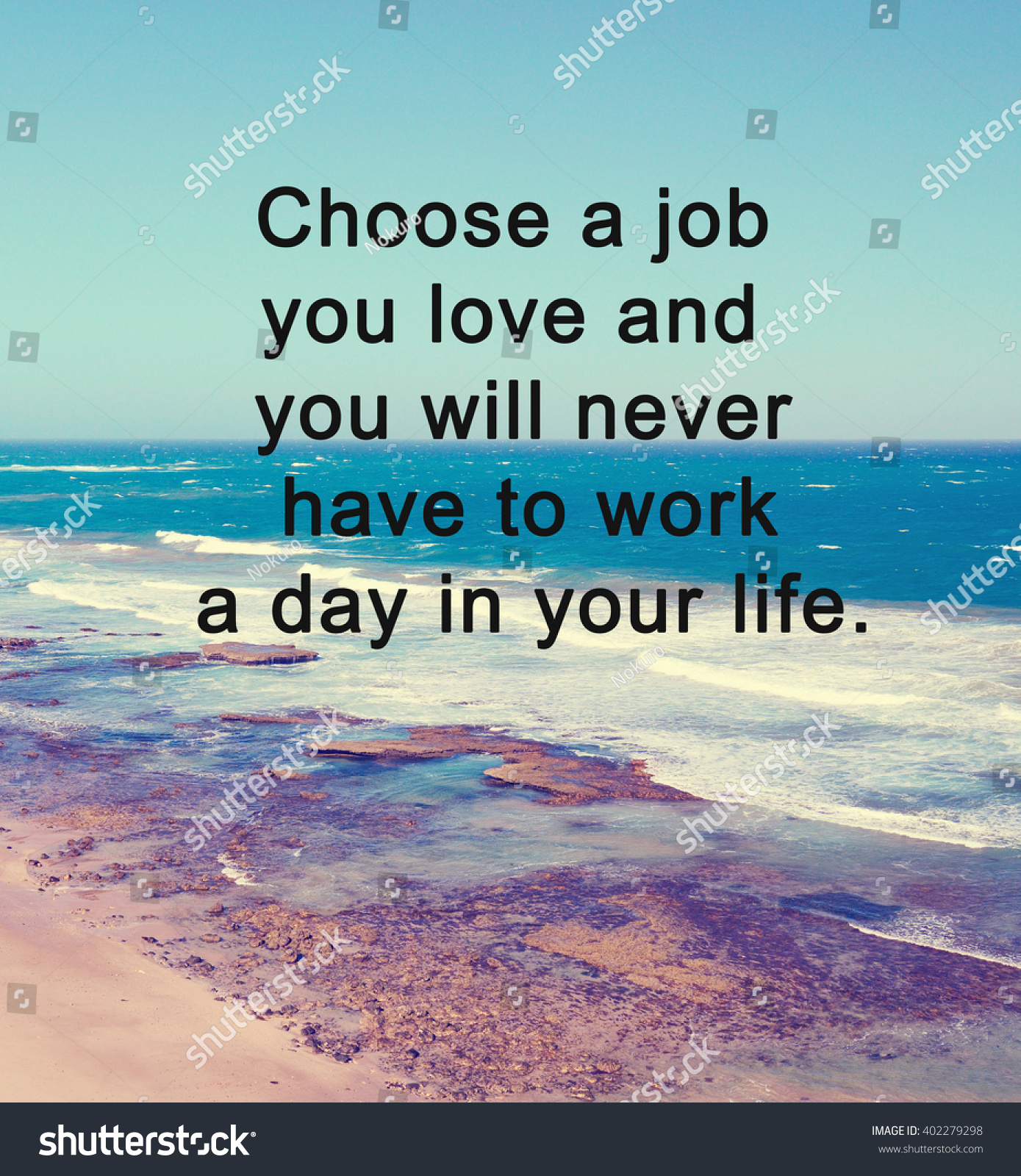 Inspirational life quote with phrase "choose a job you love and you will never have to work a day in your life" with ocean background retro style