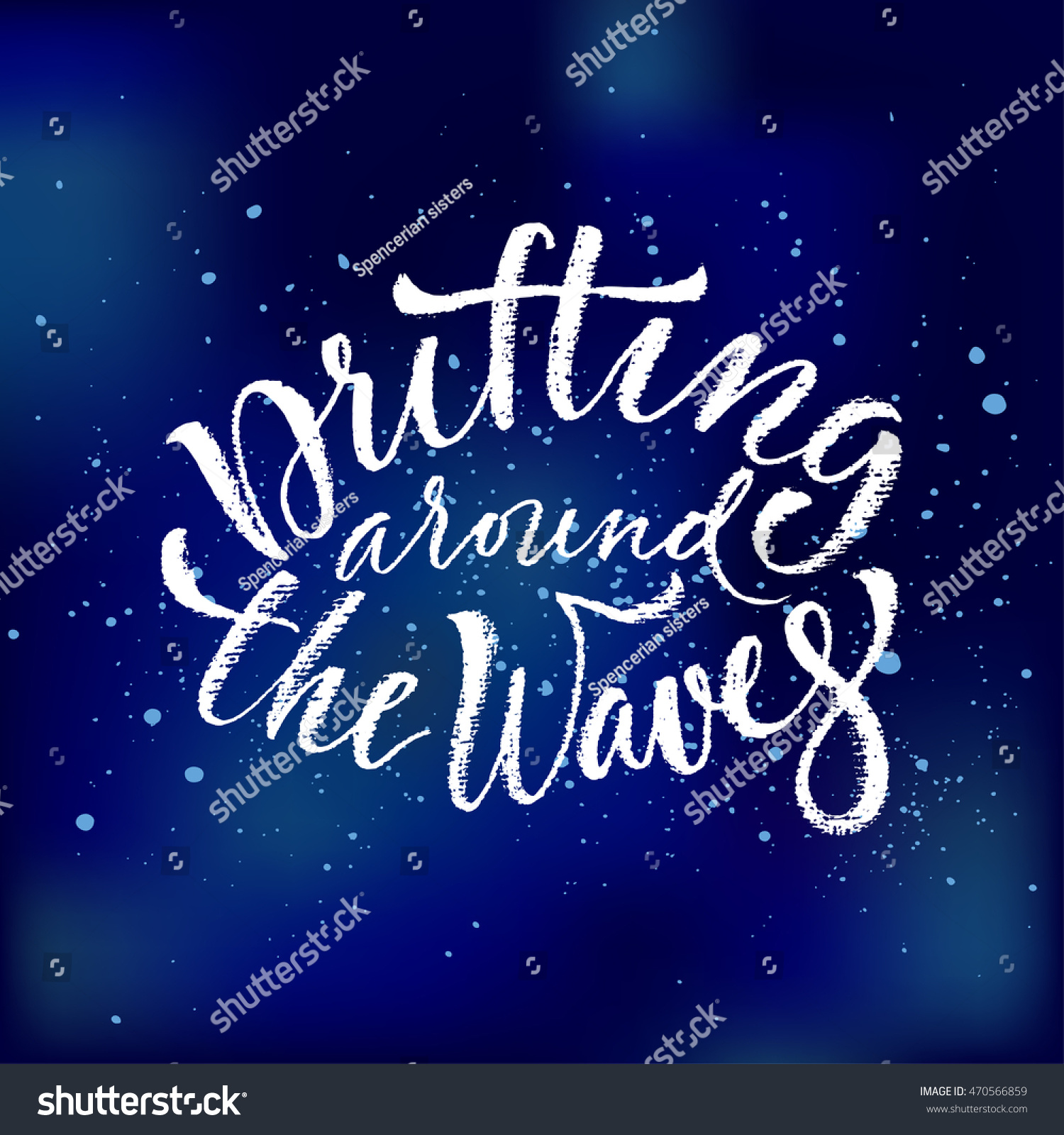 Drifting around the waves. Vector hand written brush pen calligraphy phrase or quote. Cute isolated letters on an abstract background. #470566859