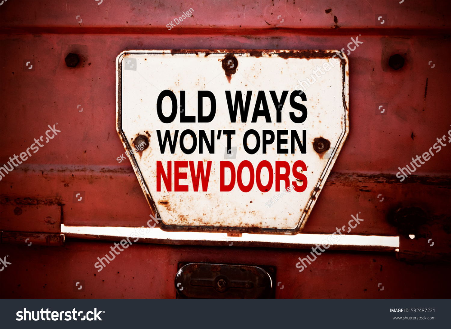 Old Ways Won't Open New Doors. Motivational quote. Innovation and creativity concept written on a grunge iron signboard #532487221