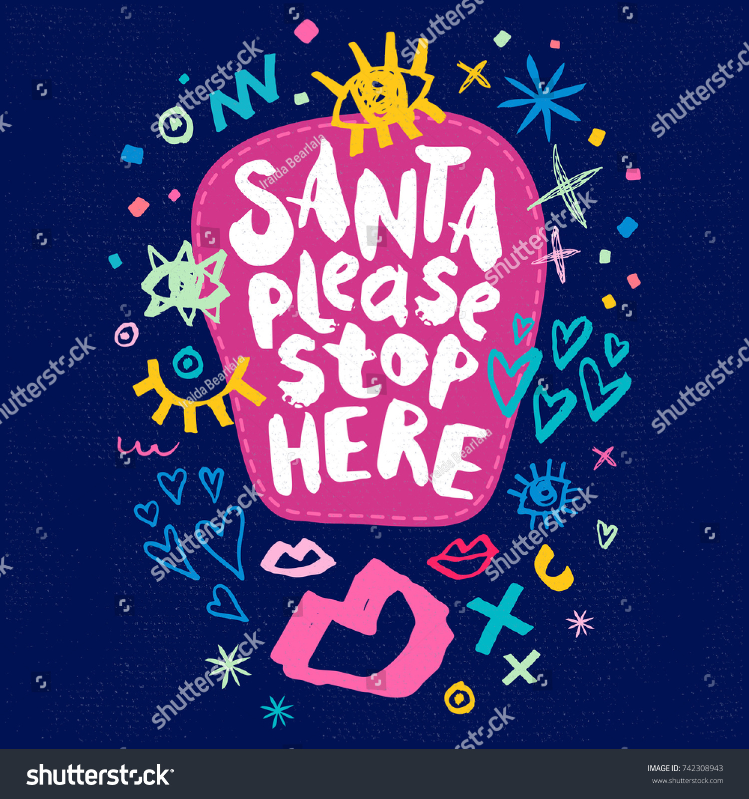Santa Please Stop Here sketch style. Christmas lettering greeting cards. Multicolor doodles hearts stars eyes lips trendy firecracker fireworks. Hand drawn vector illustration. #742308943