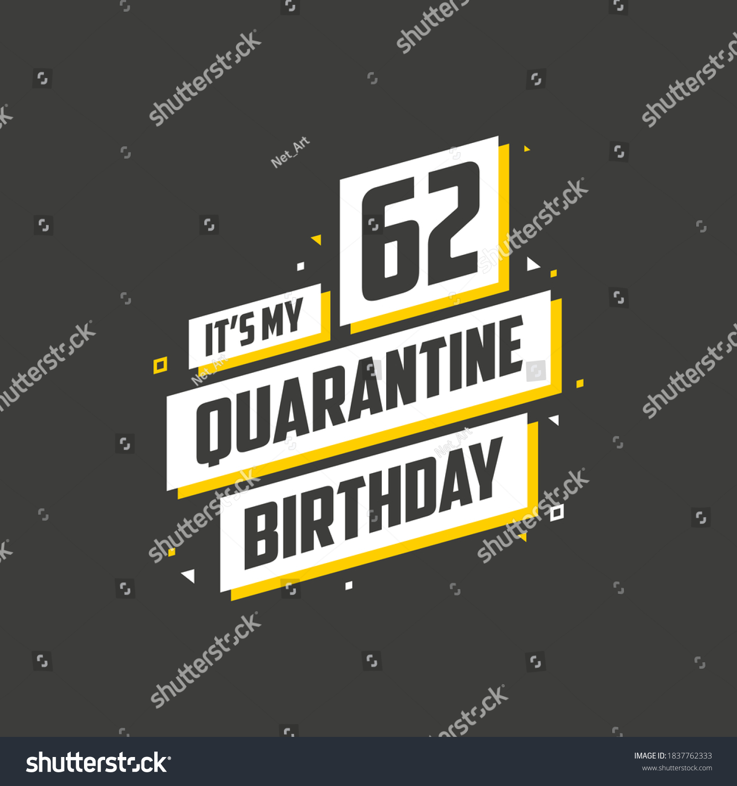 It's my 62nd Quarantine birthday, 62 years birthday design. 62nd birthday celebration on quarantine. #1837762333