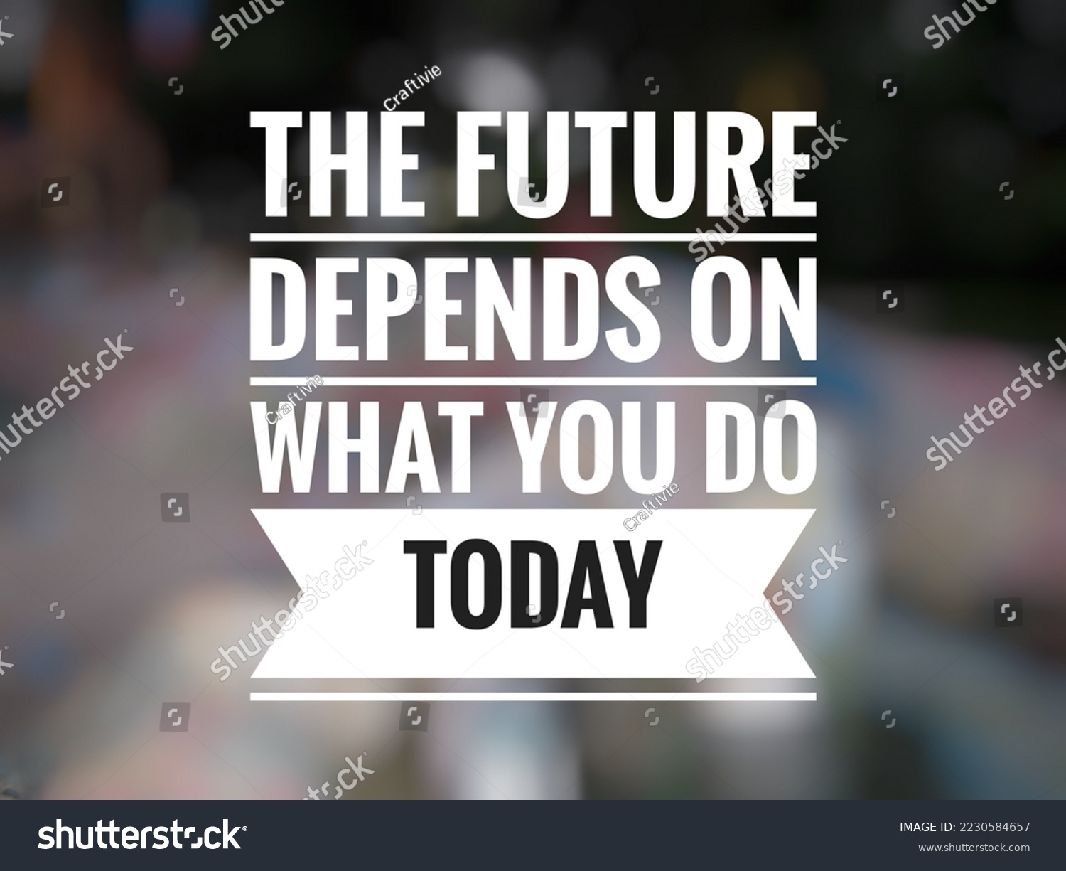 Motivational quote "The future depends on what you do today" on abstract blurred background. #2230584657