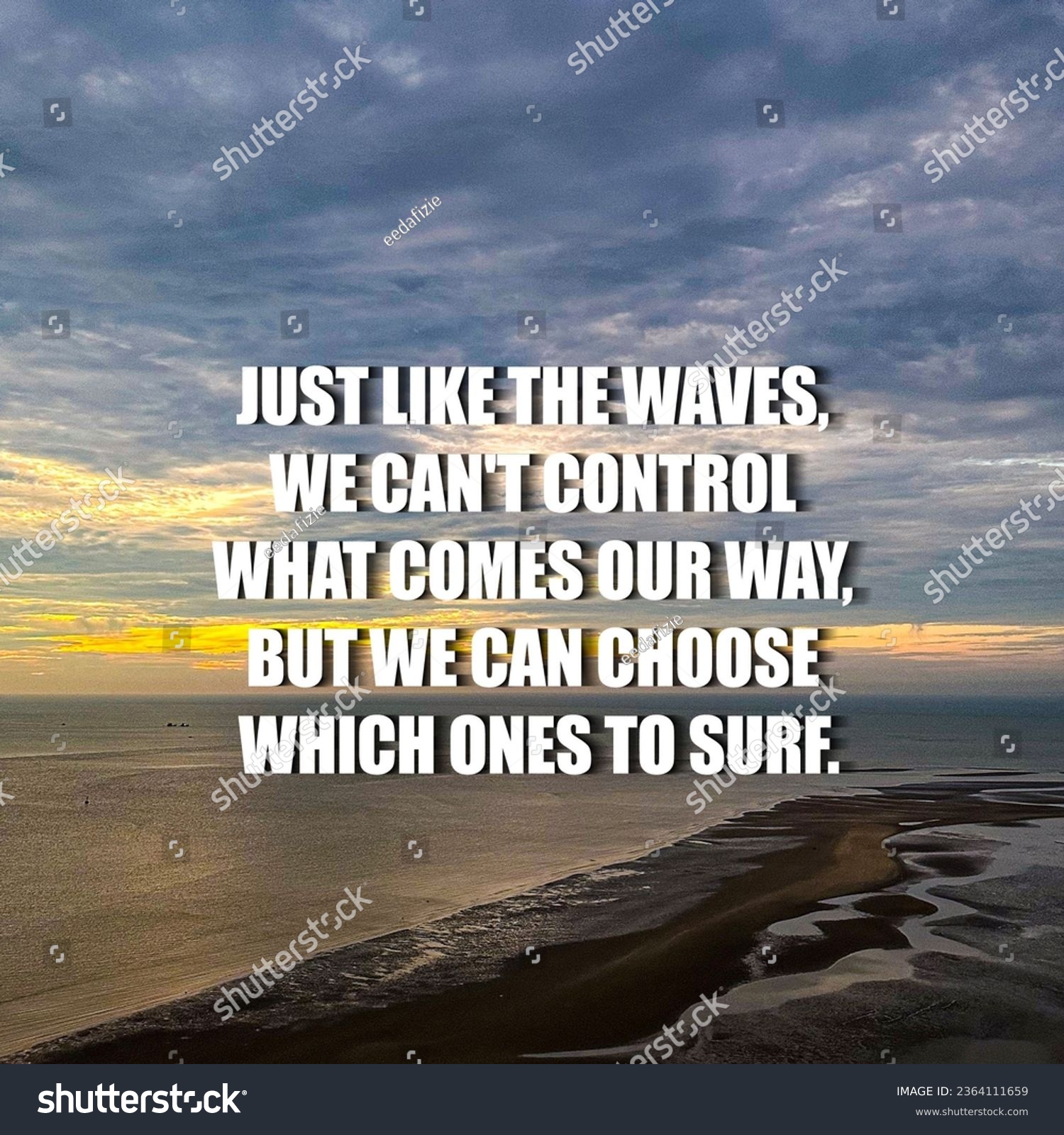 Inspirational and motivational quotes. Just like the waves, we can't control what comes our way, but we can choose which ones to surf. #2364111659