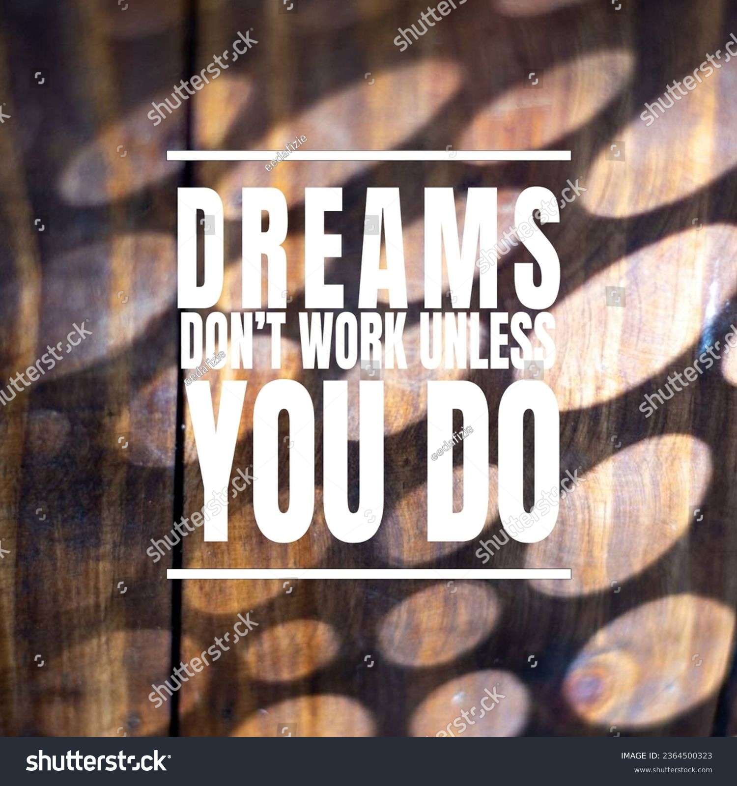 Inspirational and motivational quotes.  Dreams don’t work unless you do #2364500323