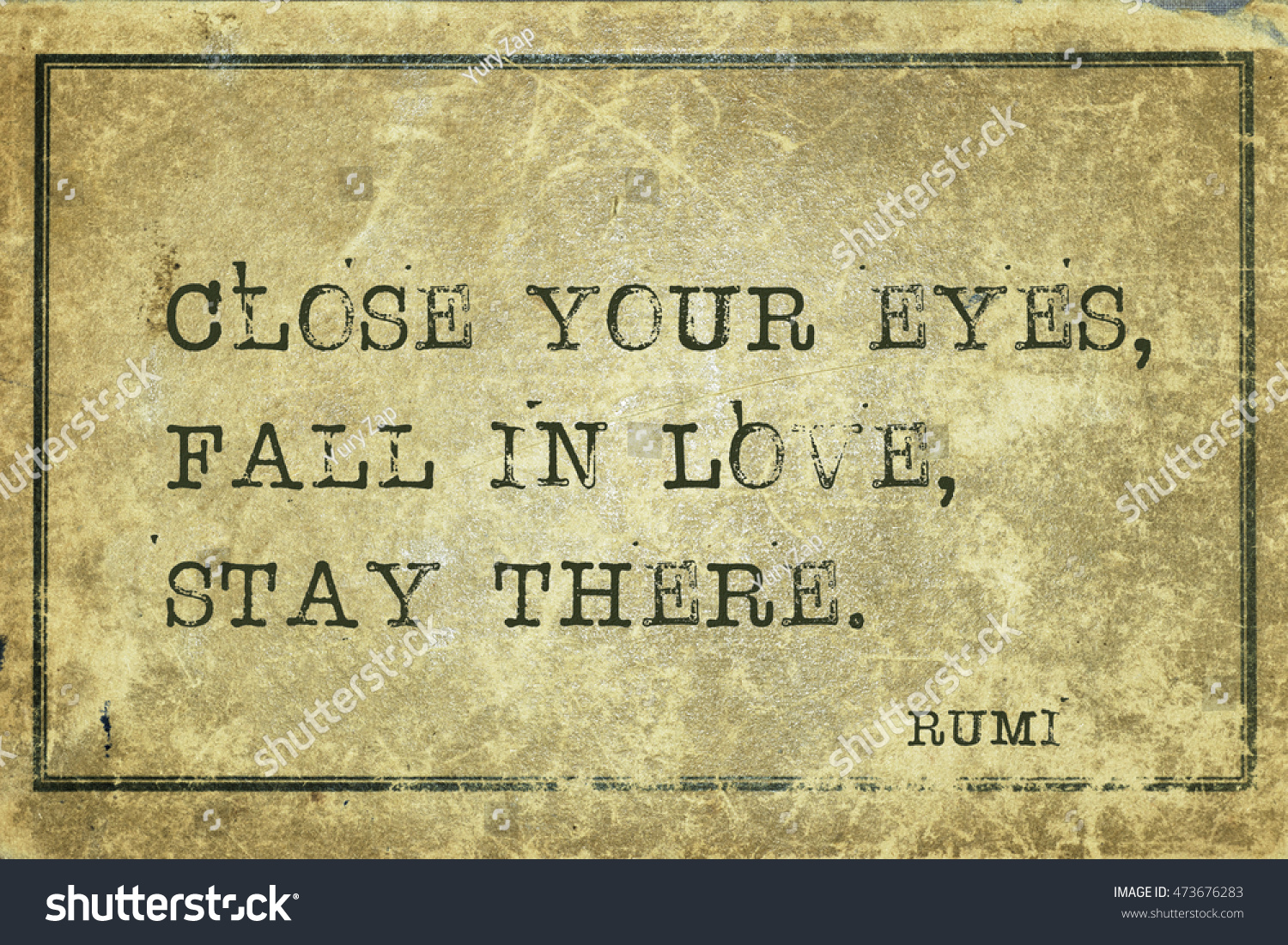 Close your eyes fall in Love stay there ancient Persian poet and philosopher