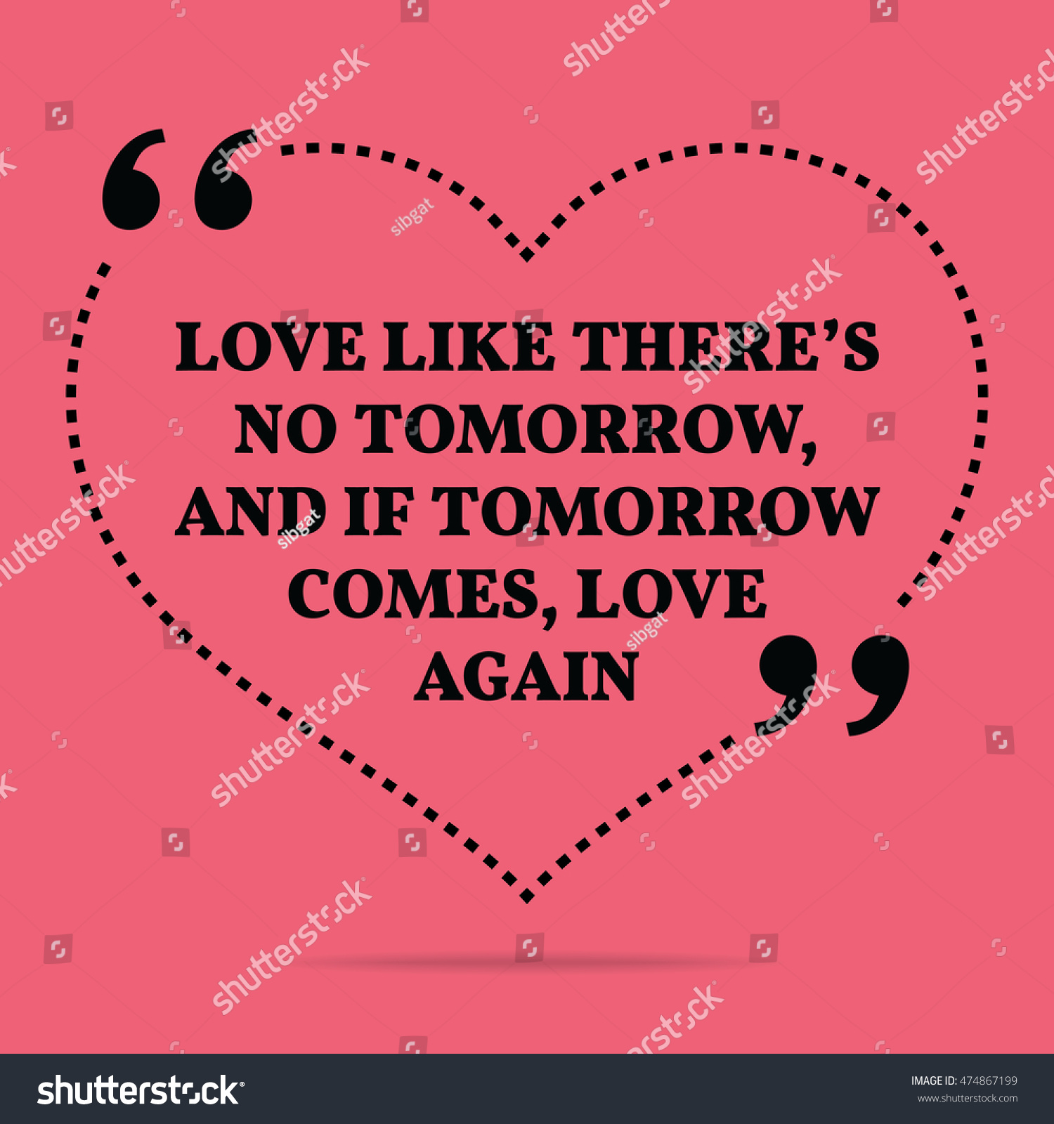 Inspirational love marriage quote Love like there s no tomorrow and if tomorrow es
