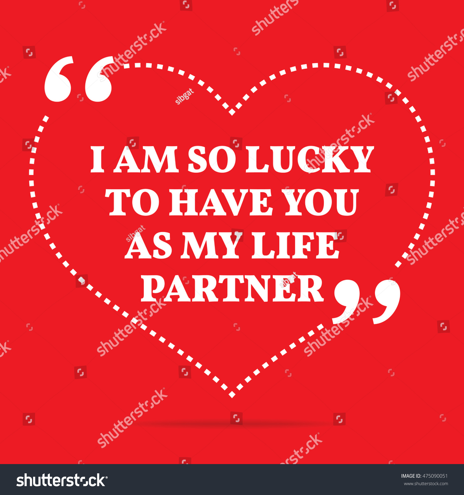 Inspirational love quote I am so lucky to have you as my life partner