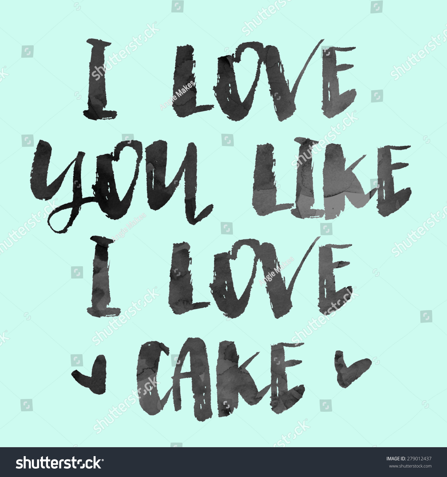 Modern Brush Lettering Hand Painted Lettering Funny Love Quote Love You Like Cake