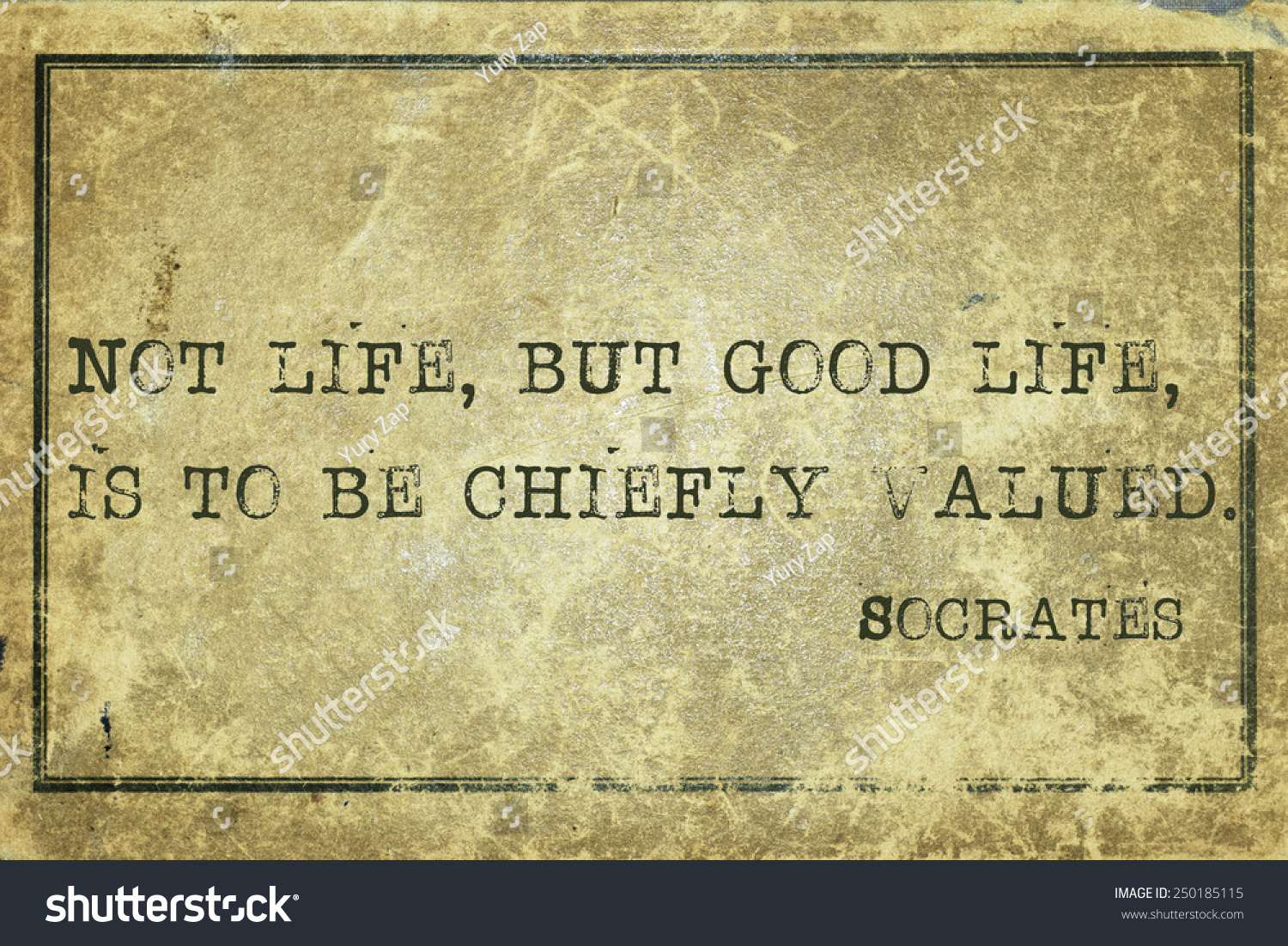 Not life but good life ancient Greek philosopher Socrates quote printed on grunge vintage
