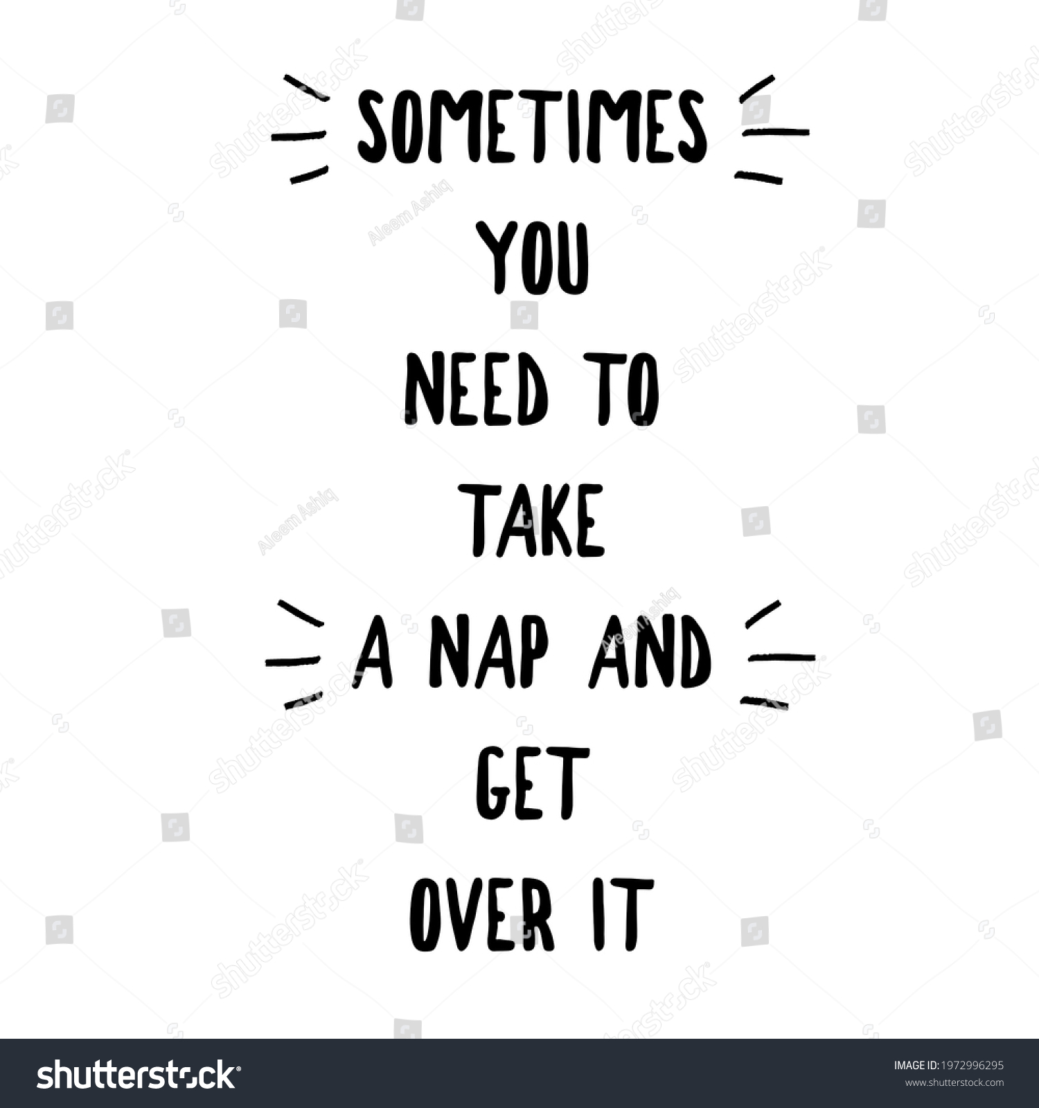 Sometimes you just need to take a nap and get over it.