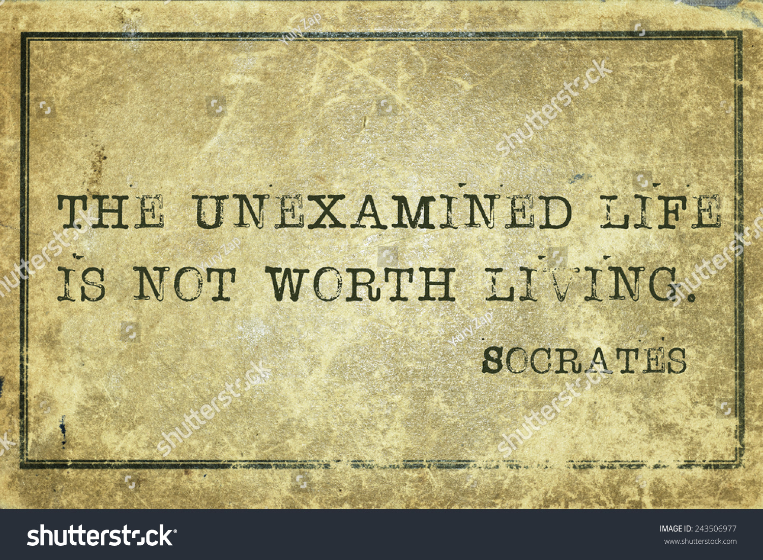 The unexamined life is not worth living ancient Greek philosopher Socrates quote printed on grunge