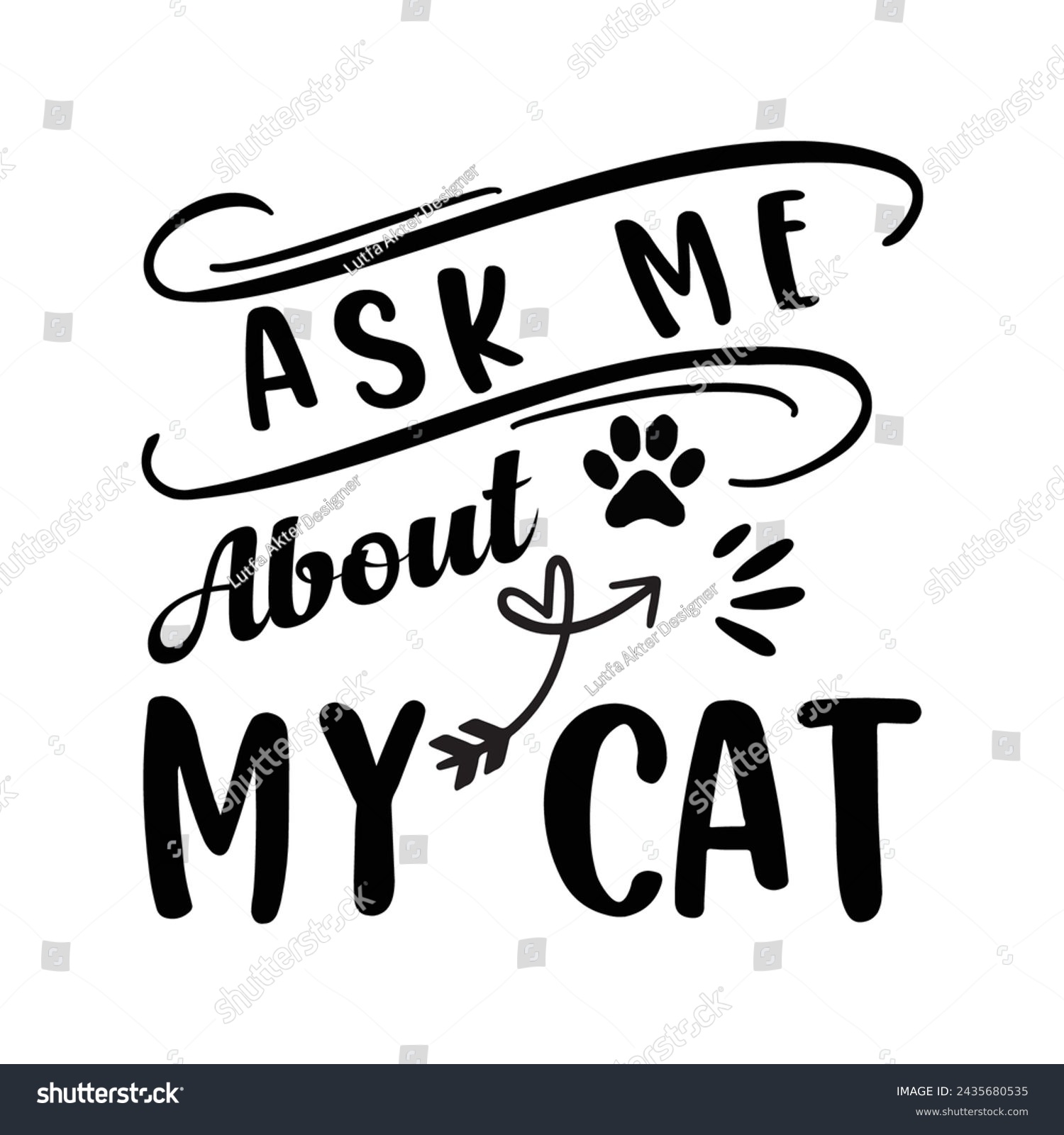 SVG of  ask me about my cat, Cat Lover , Cats ,  Silhouette, Hand-lettered  svg