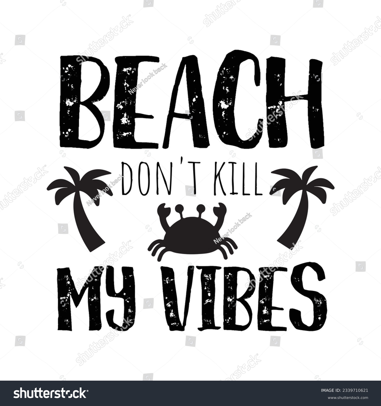 SVG of  beach don't kill my vibes SVG t-shirt design, summer SVG, summer quotes , waves SVG, beach, summer time  SVG, Hand drawn vintage illustration with lettering and decoration elements
 svg